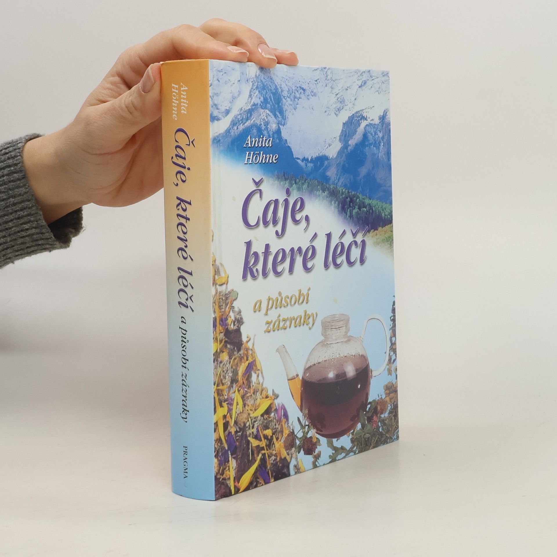 Anita Höhne Čaje, které léčí a působí zázraky