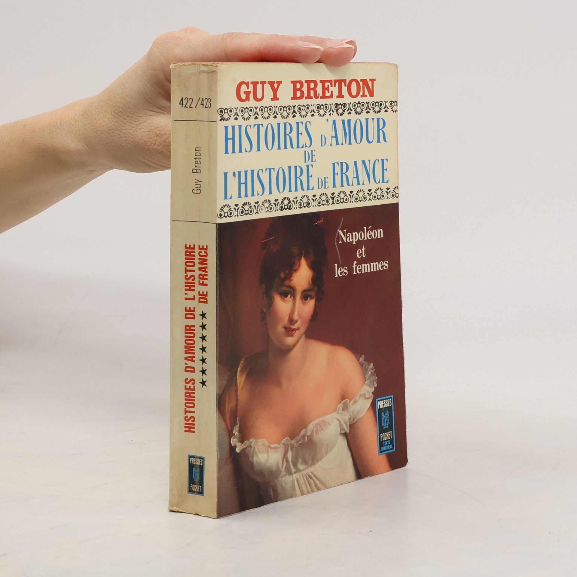 Guy Breton Histoires d'amour de l'histoire de France VII. Napoléon et les femmes