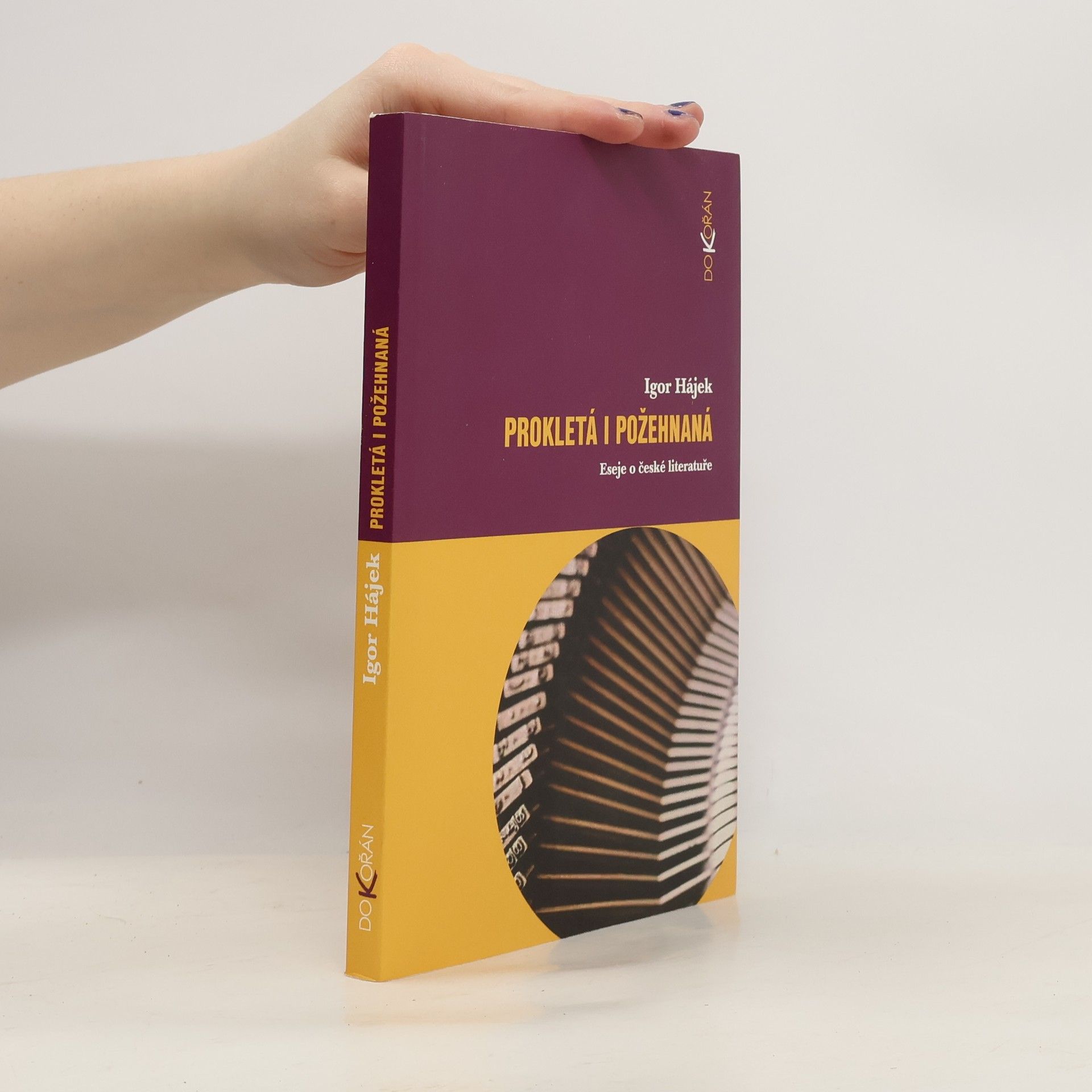 Igor Hájek Prokletá i požehnaná: Eseje o české literatuře