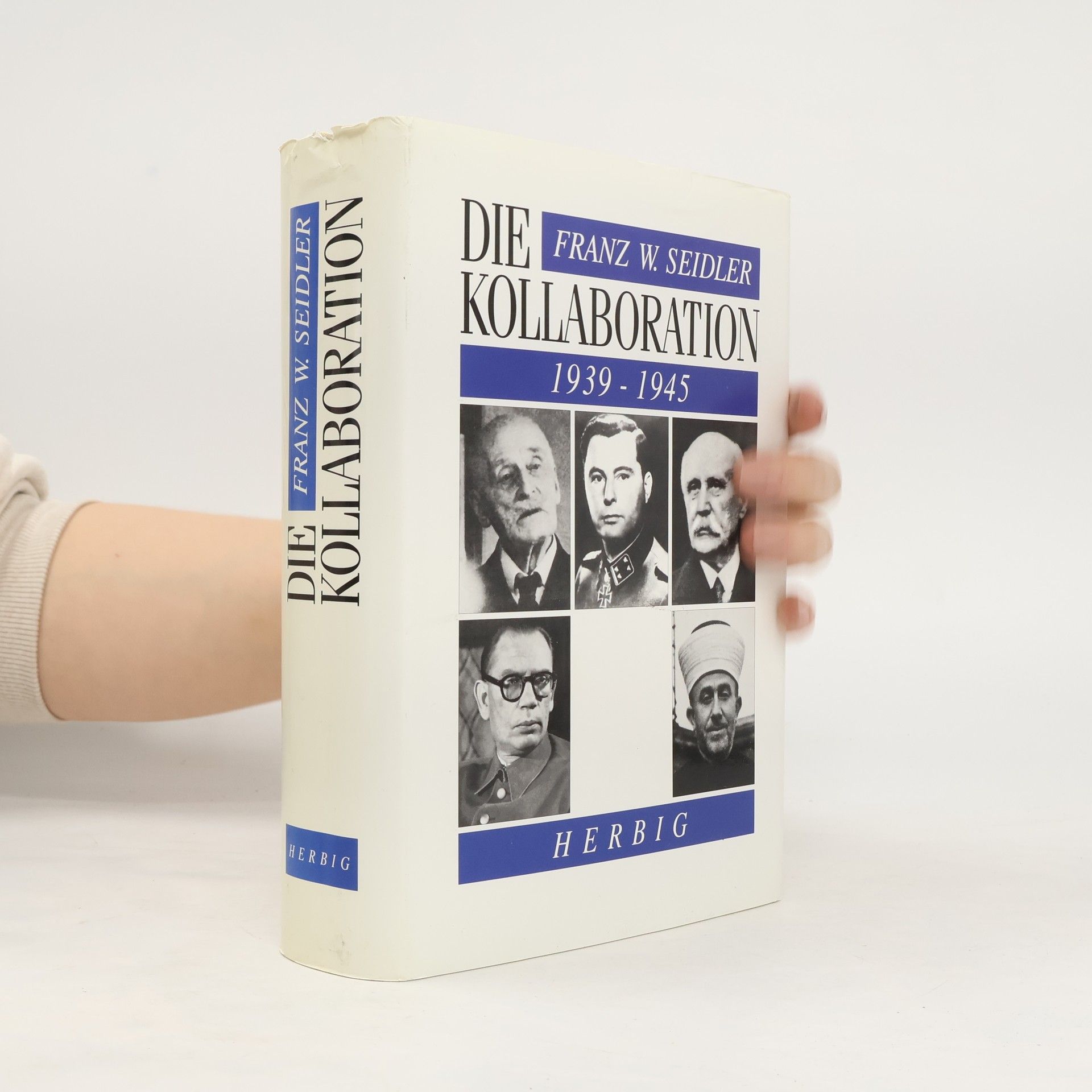 Franz Wilhelm Seidler Die Kollaboration, 1939-1945