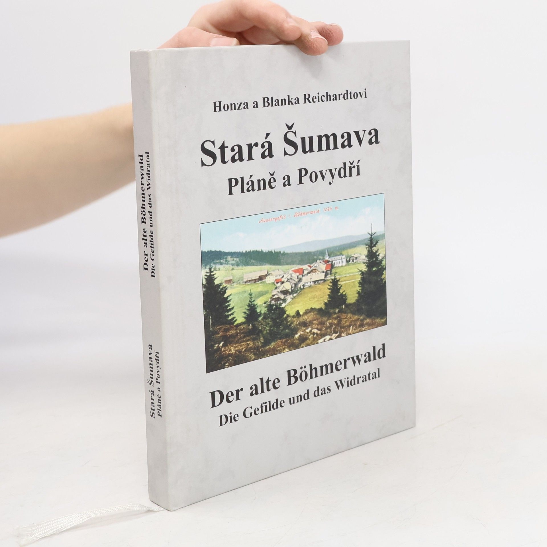 Jan Reichardt Stará Šumava: Pláně a Povydří /Der alte Böhmerwald: Die Gefilde und das Widratal