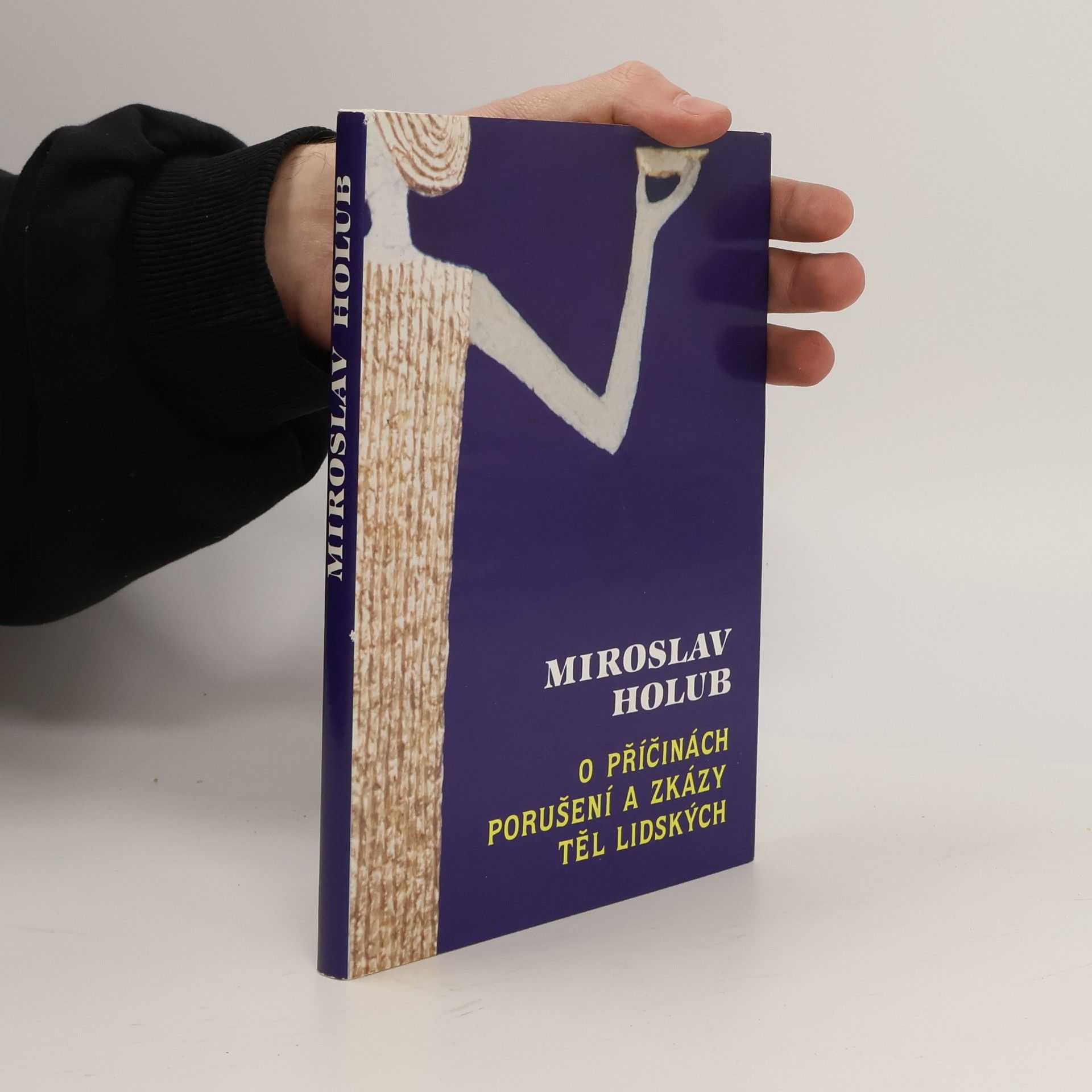 Miroslav Holub O příčinách porušení a zkázy těl lidských