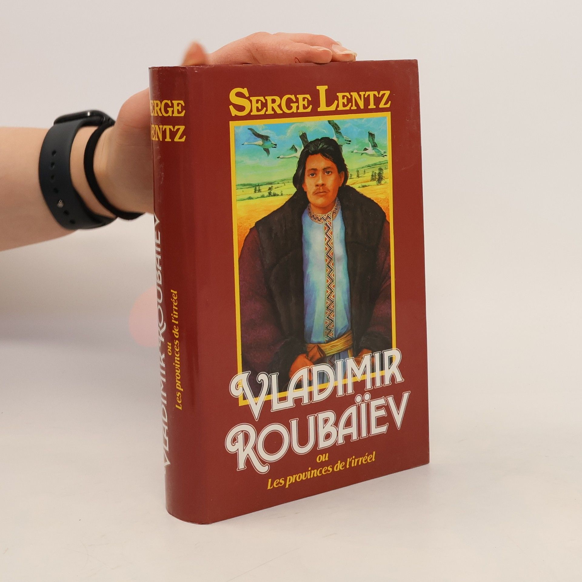 Serge Lentz Vladimir Roubaïev ou Les provinces de l'irréel