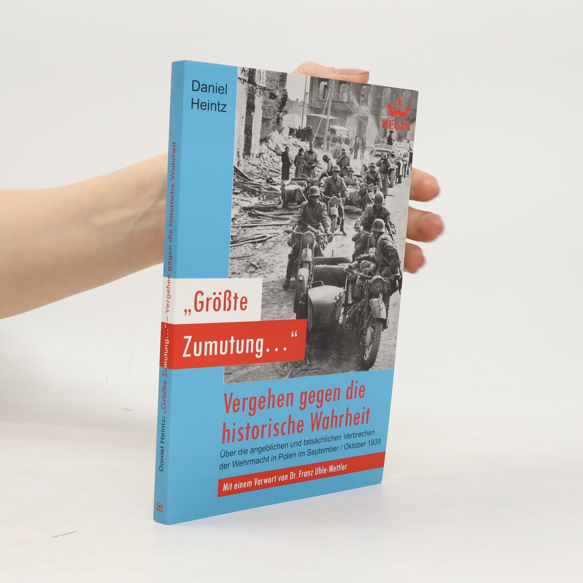 Daniel Heintz "Größte Zumutung..." - Vergehen gegen die historische Wahrheit
