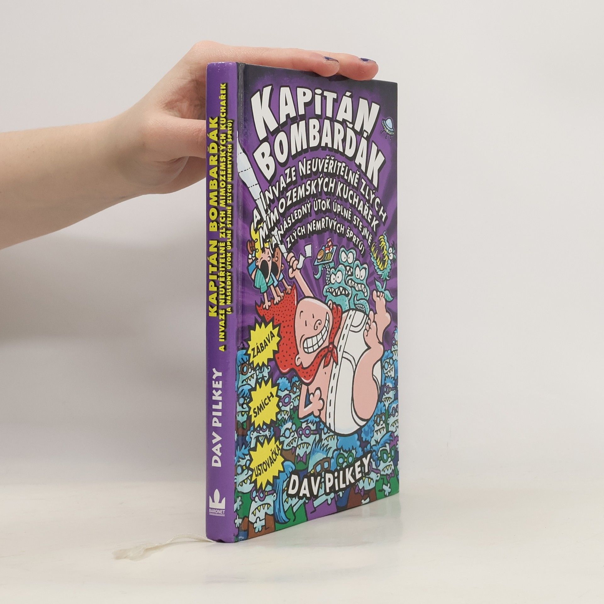 Dav Pilkey Kapitán Bombarďák a invaze neuvěřitelně zlých mimozemských kuchařek (a následný útok úplně stejně zlých nemrtvých šprtů)