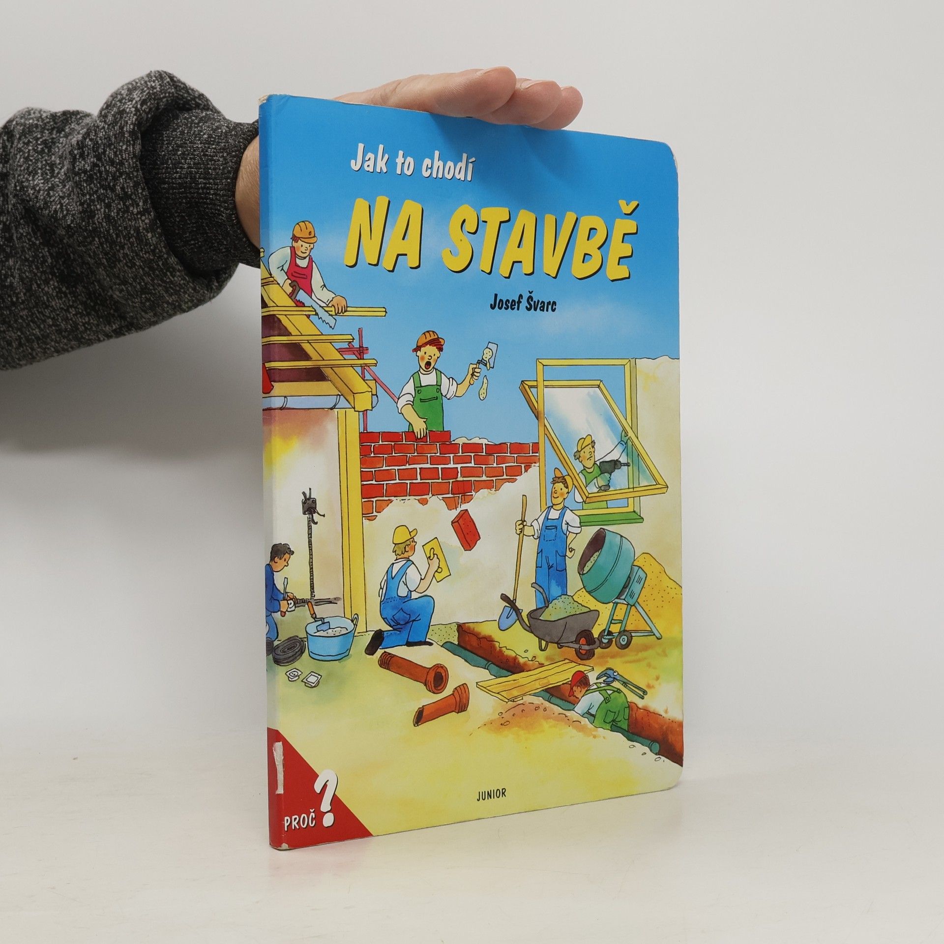 Josef Švarc Jak to chodí na stavbě