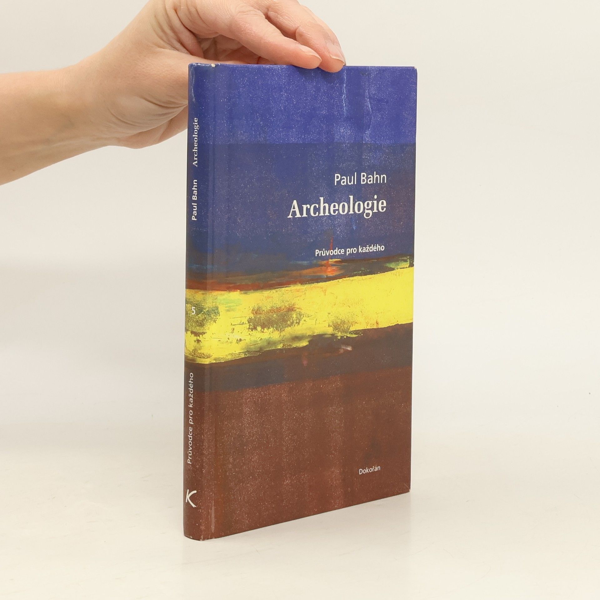 Paul Bahn Archeologie: Průvodce pro každého