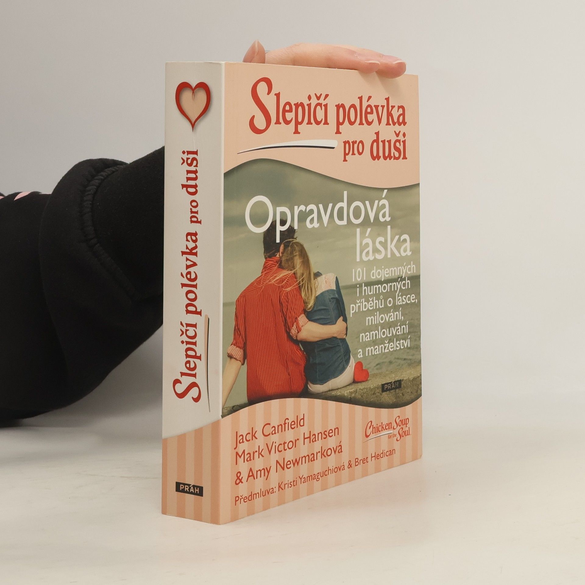 Opravdová láska : slepičí polévka pro duši : 101 dojemných i humorných příběhů o lásce, milování, namlouvání a manželství