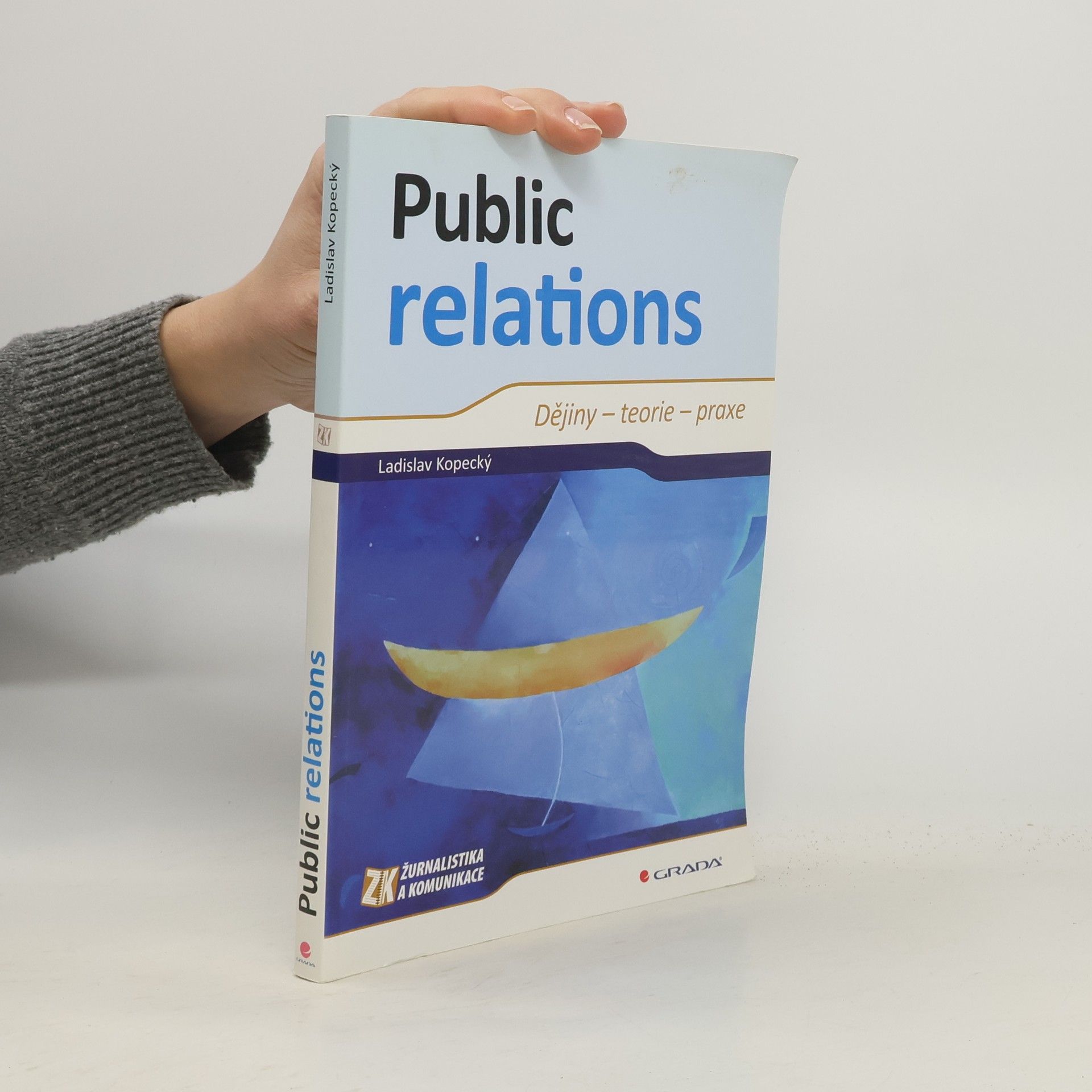 Ladislav Kopecký Public relations. Dějiny - teorie - praxe