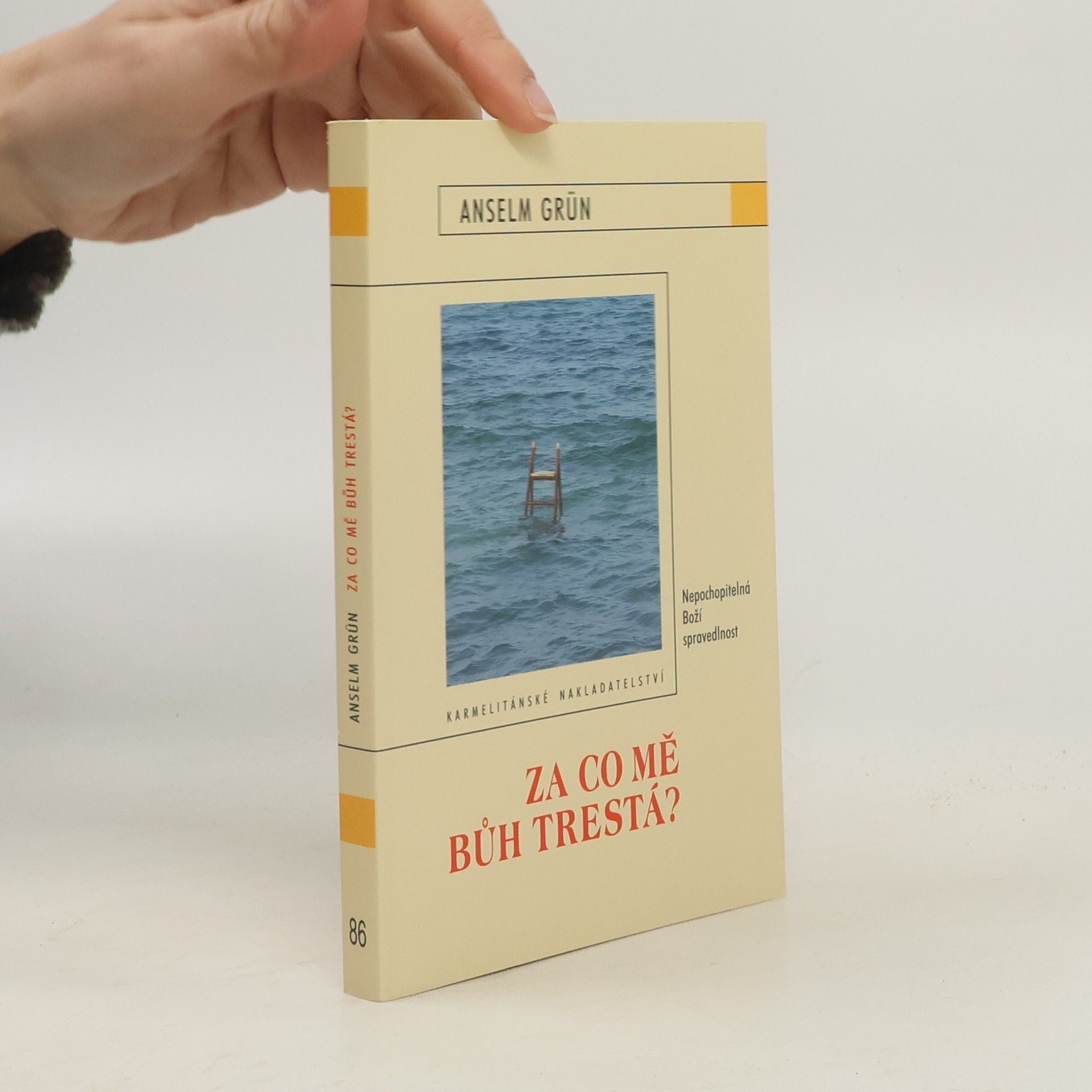 Anselm Grün Za co mě Bůh trestá? : nepochopitelná Boží spravedlnost