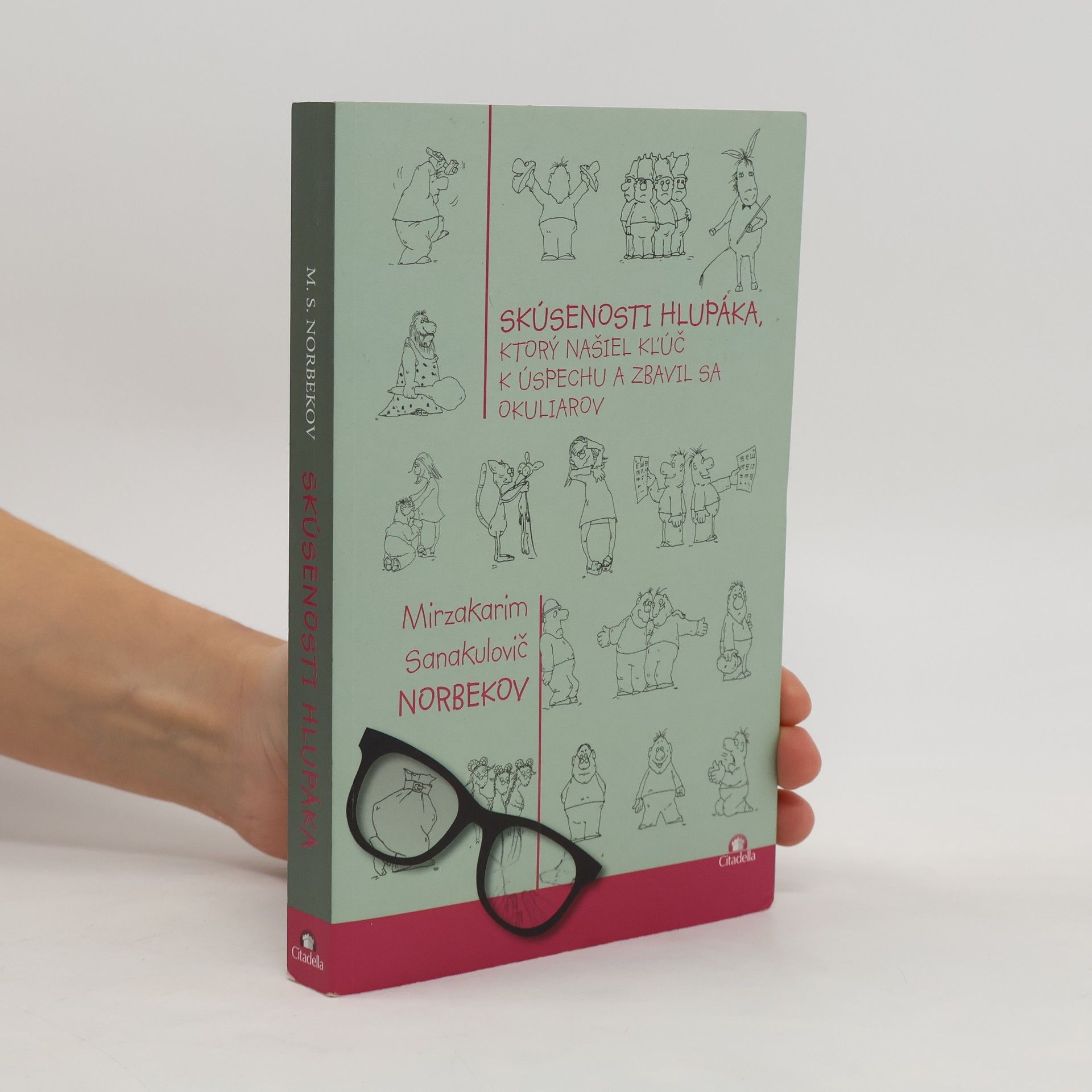 Skúsenosti hlupáka, ktorý našiel klúč k úspechu a zbavil sa okuliarov