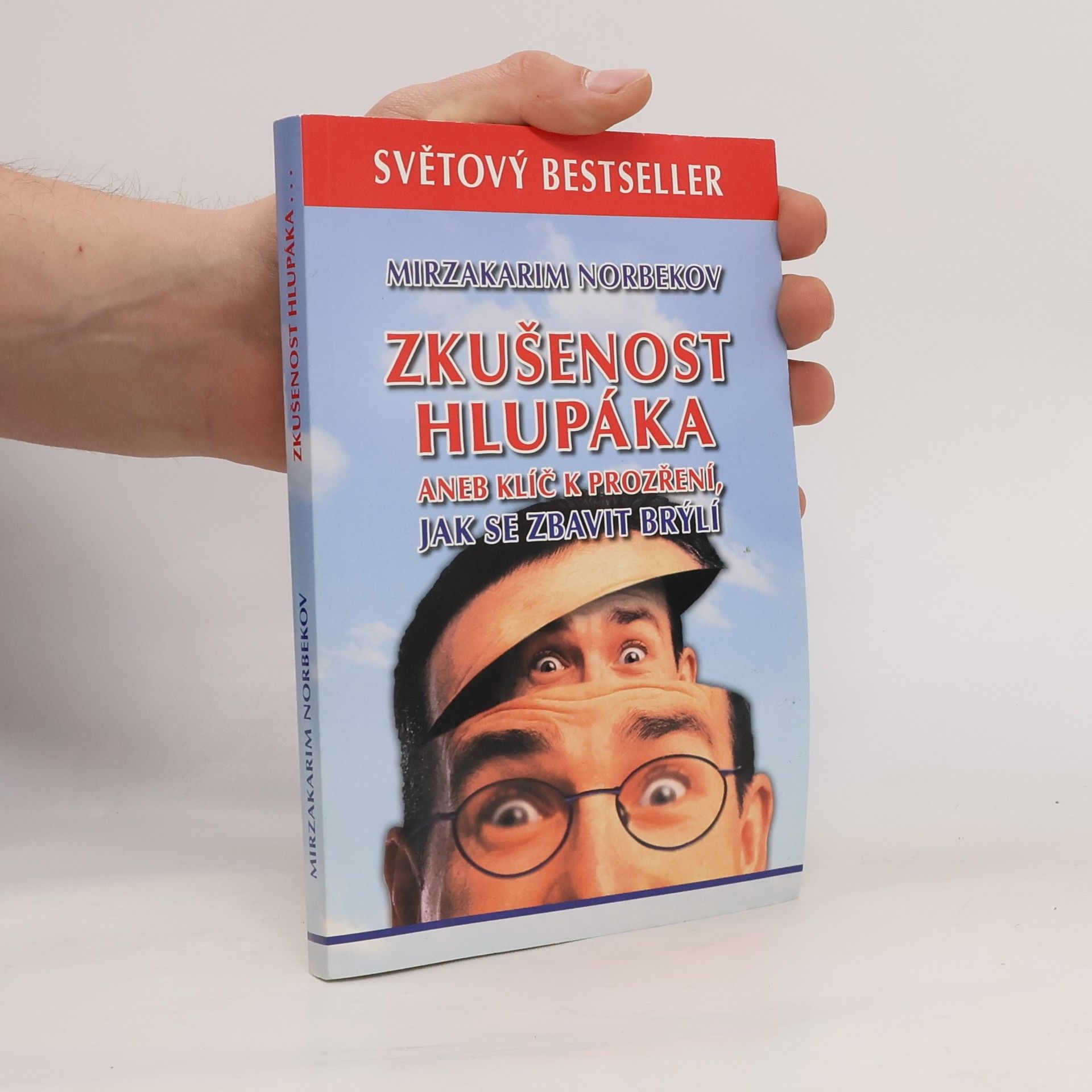 Mirzakarim Norbekov Zkušenost hlupáka, aneb, Klíč k prozření, jak se zbavit brýlí