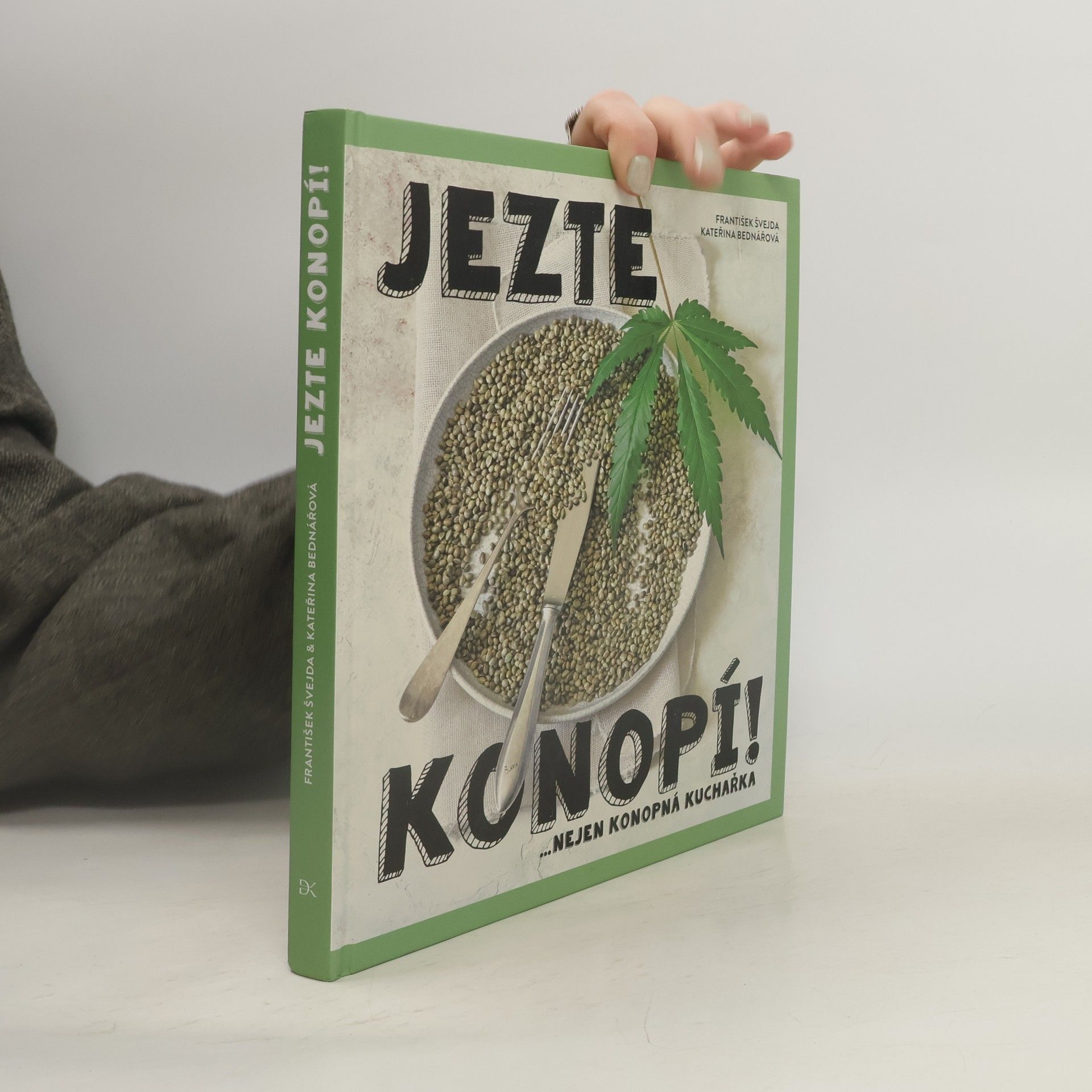Kateřina Bednářová Jezte konopí! : ...nejen konopná kuchařka