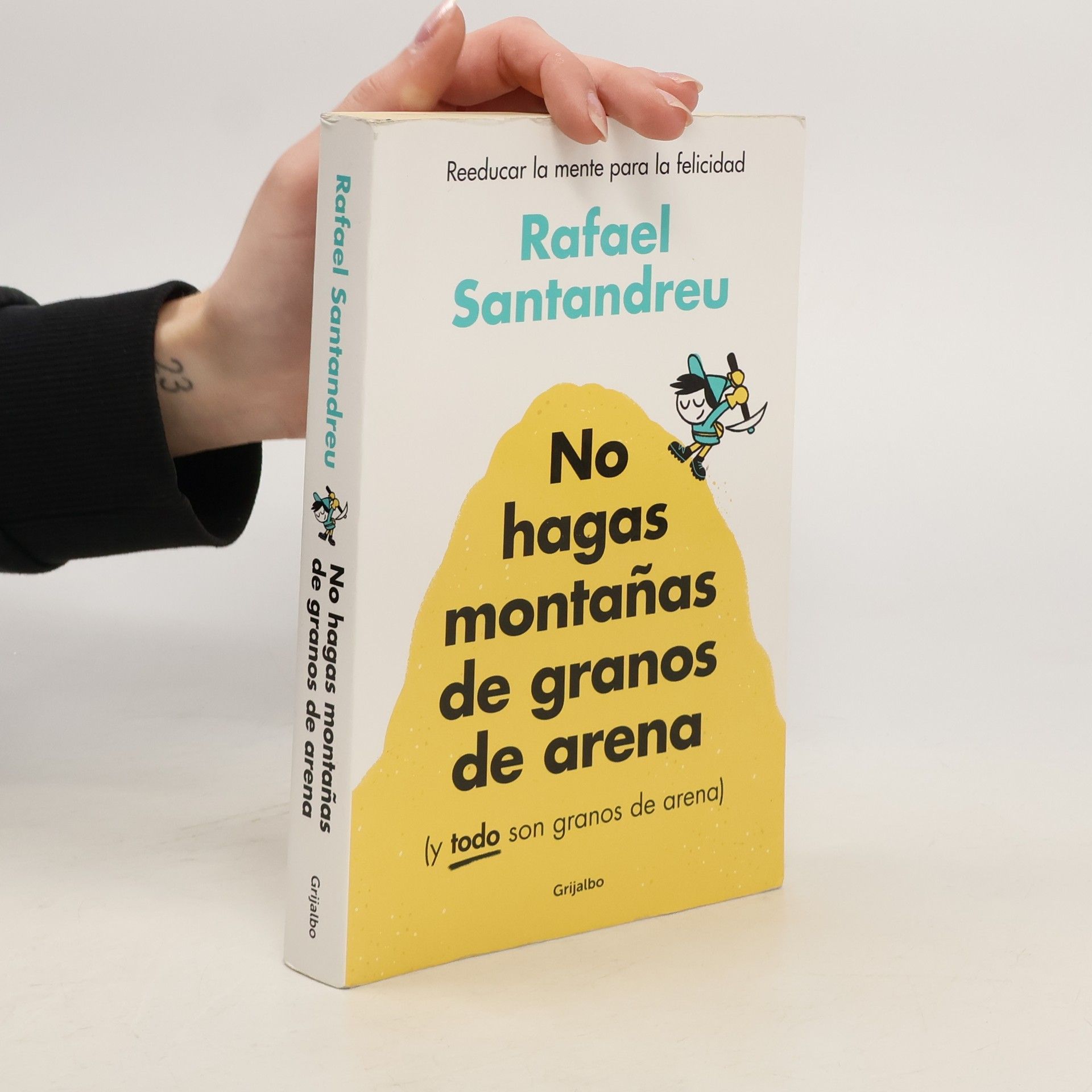 Rafael Santandreu No hagas montañas de granos de arena