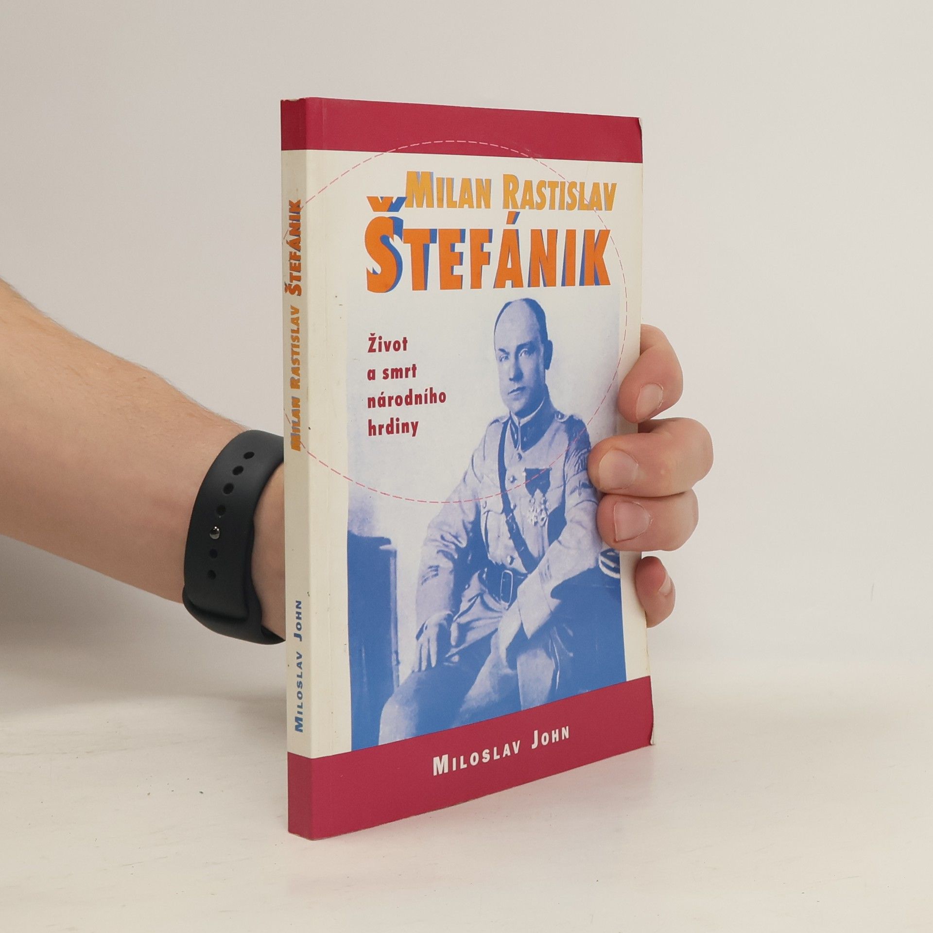 Milan Rastislav Štefánik: Život a smrt národního hrdiny