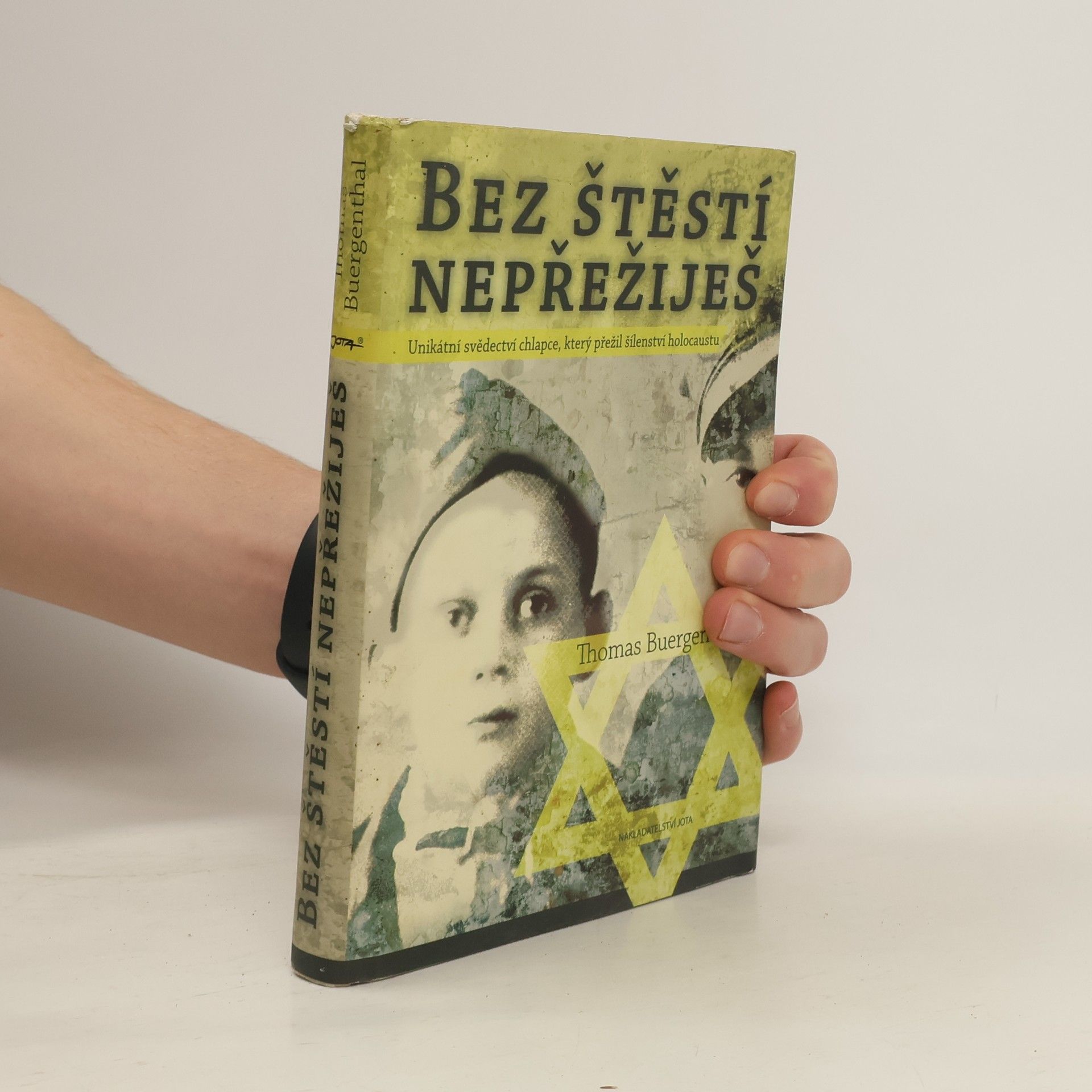 Thomas Buergenthal Bez štěstí nepřežiješ : unikátní svědectví chlapce, který přežil šílenství holocaustu
