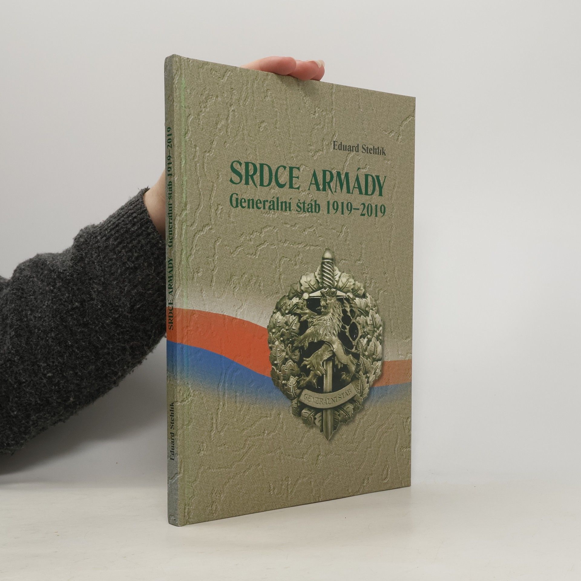 Eduard Stehlík Srdce armády. Generální štáb 1919-2019