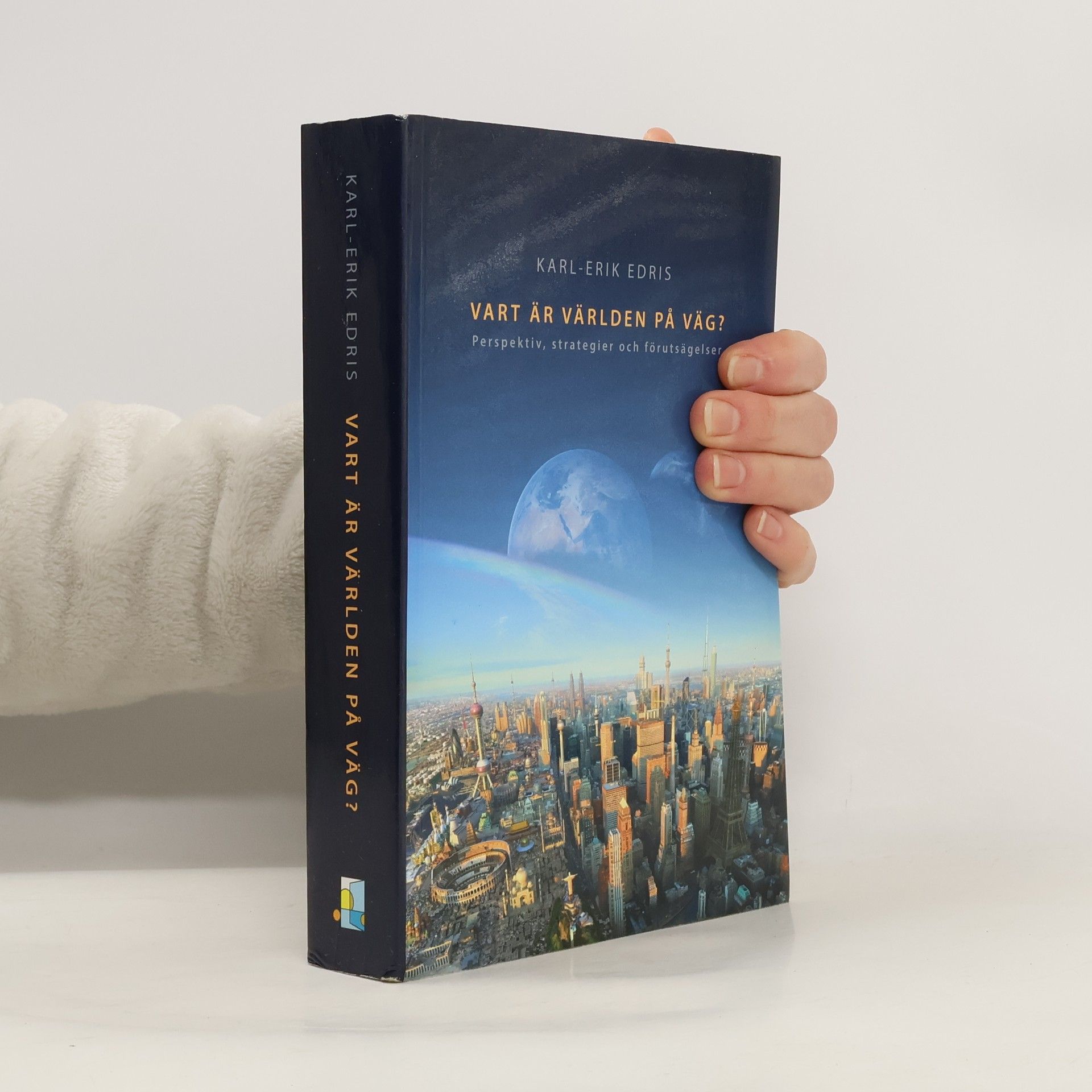 Karl-Erik Edris Vart är världen på väg? Perspektiv, strategier och förutsägelser
