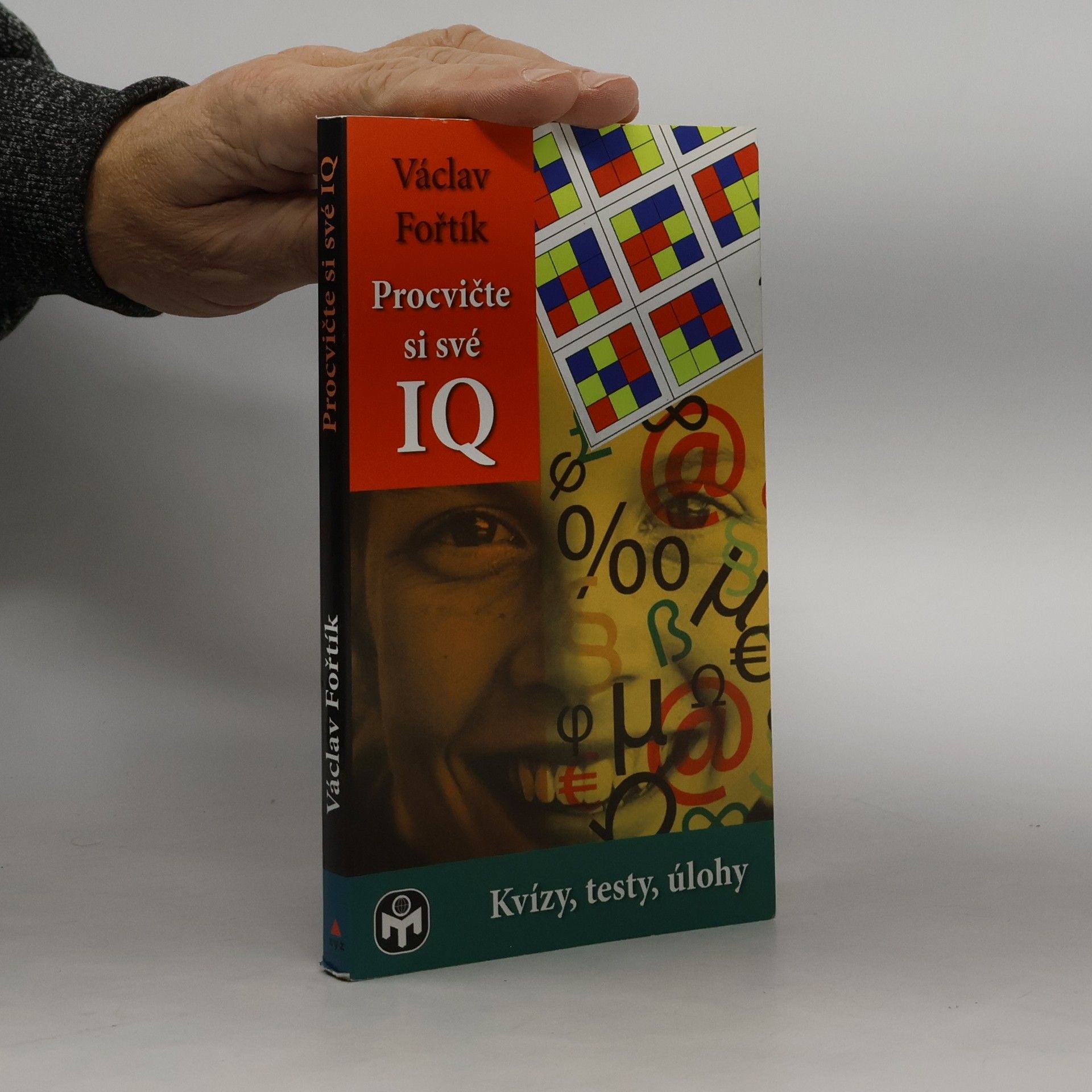 Václav Fořtík Procvičte si své IQ : kvízy, testy, úlohy