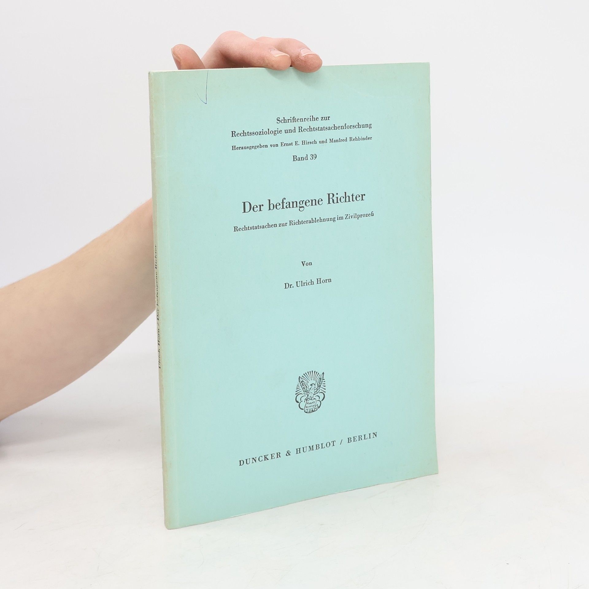 Ulrich Horn Schriftenreihe zur Rechtssoziologie und Rechtstatsachenforschung - 39: Der befangene Richter