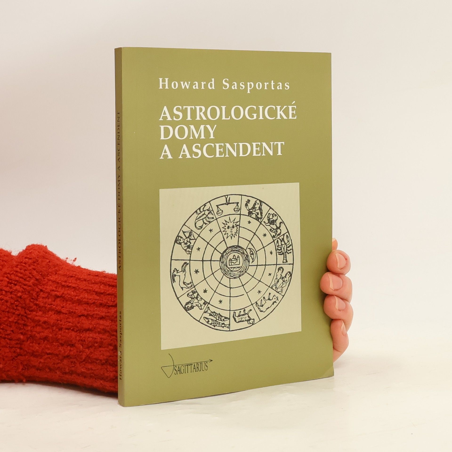 Howard Sasportas Astrologické domy a ascendent. 1. díl, Úvod do problematiky výkladu astrologických domů