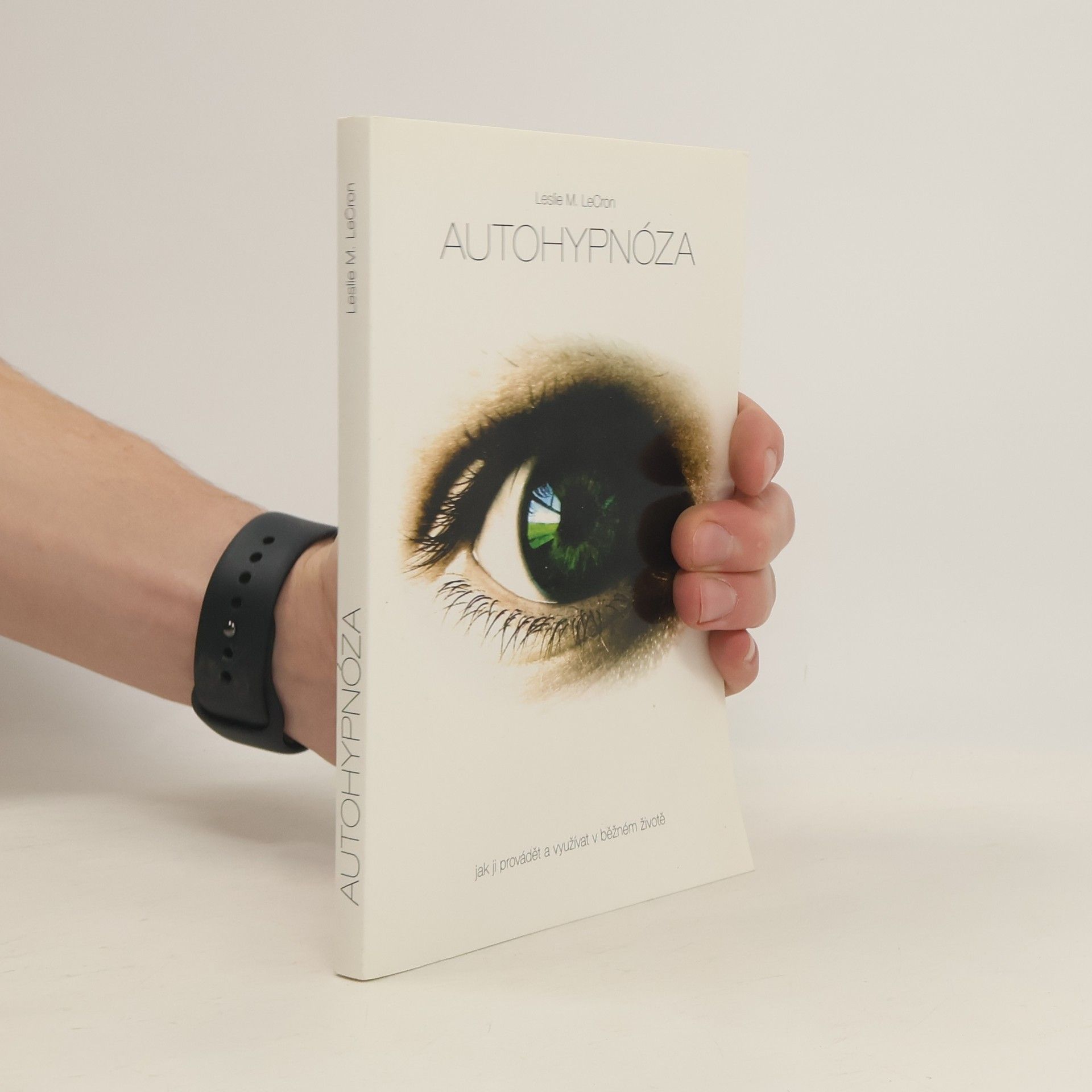 Leslie M. LeCron Autohypnóza. Jak ji provádět a využívat v běžném životě