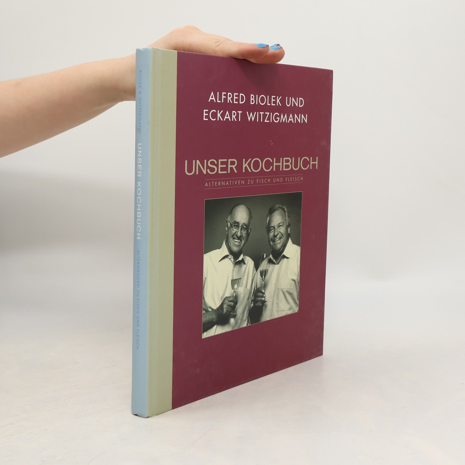 Alfred Biolek Unser Kochbuch. Alternativen zu Fisch und Fleisch