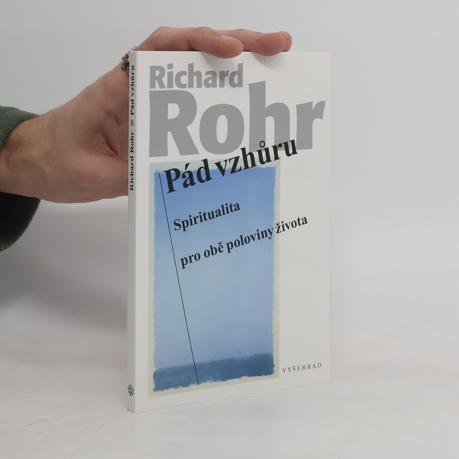 Richard Rohr Pád vzhůru : spiritualita pro obě poloviny života