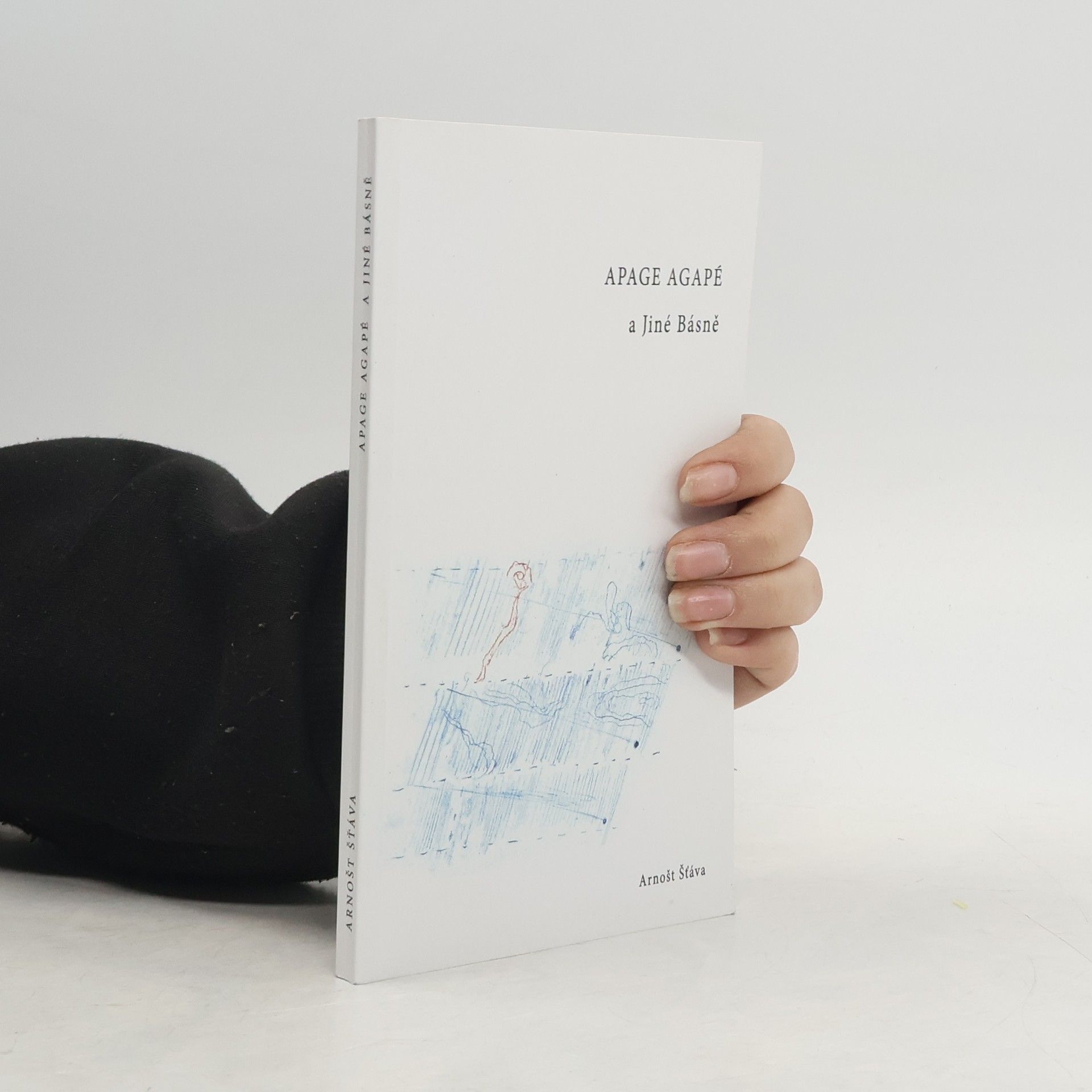 Arnošt Šťáva Apage Agapé a Jiné básně