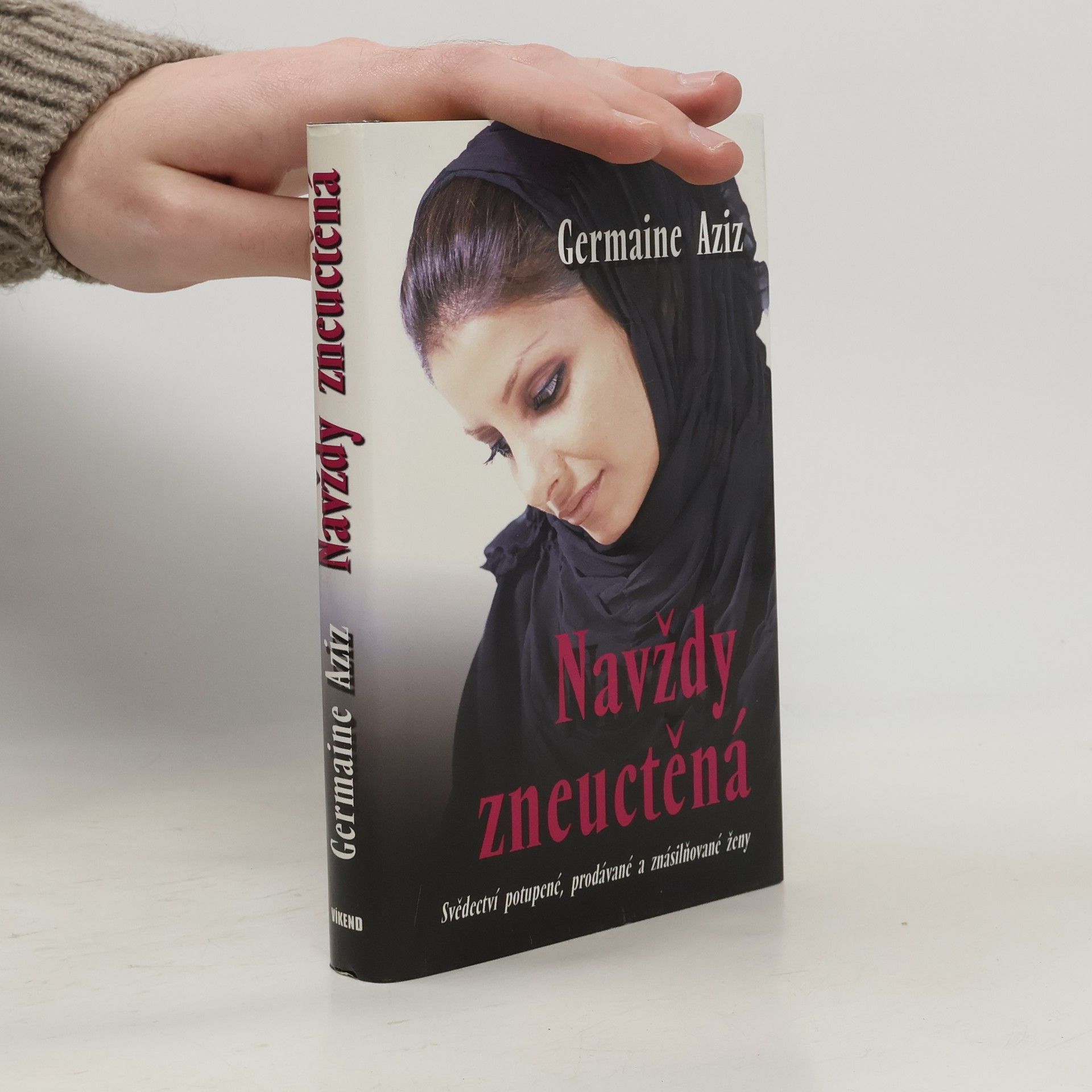 Germaine Aziz Navždy zneuctěná : svědectví potupené, prodávané a znásilňované ženy