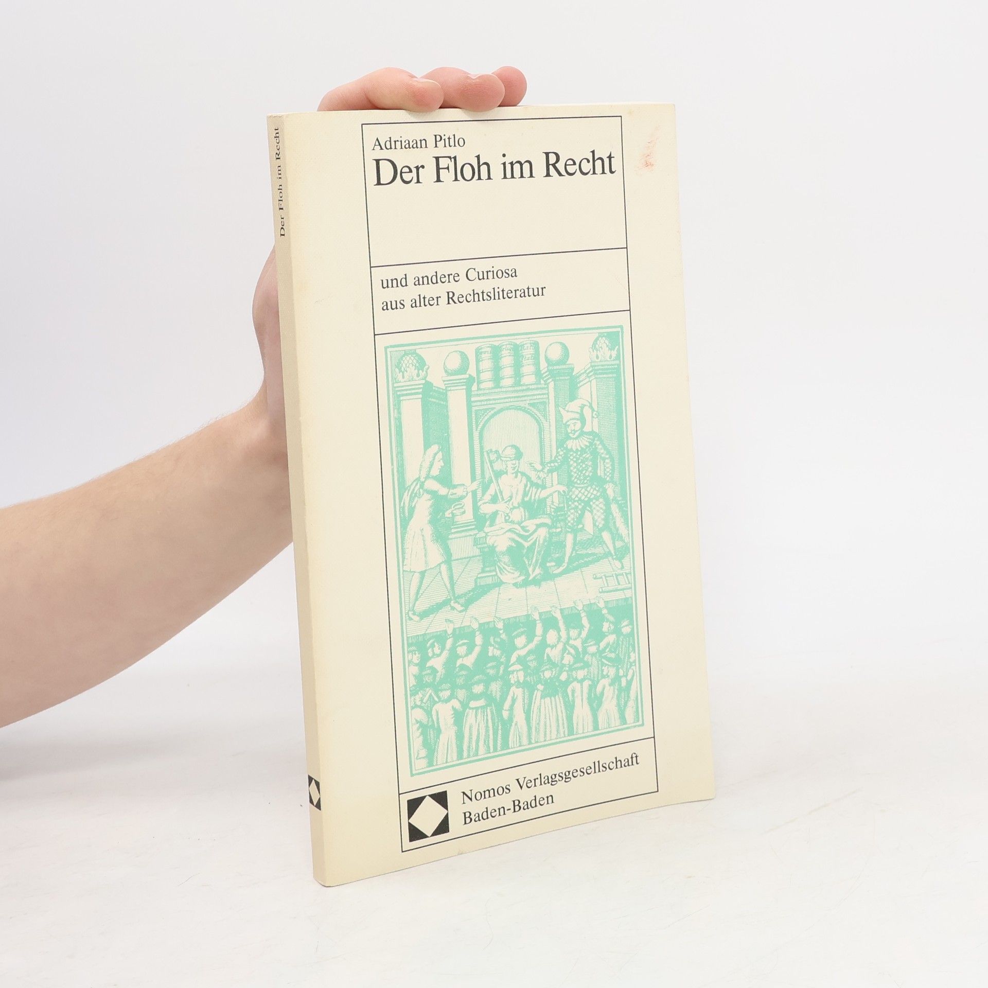 Adriaan Pitlo Der Floh im Recht und andere Curiosa aus alter Rechtsliteratur