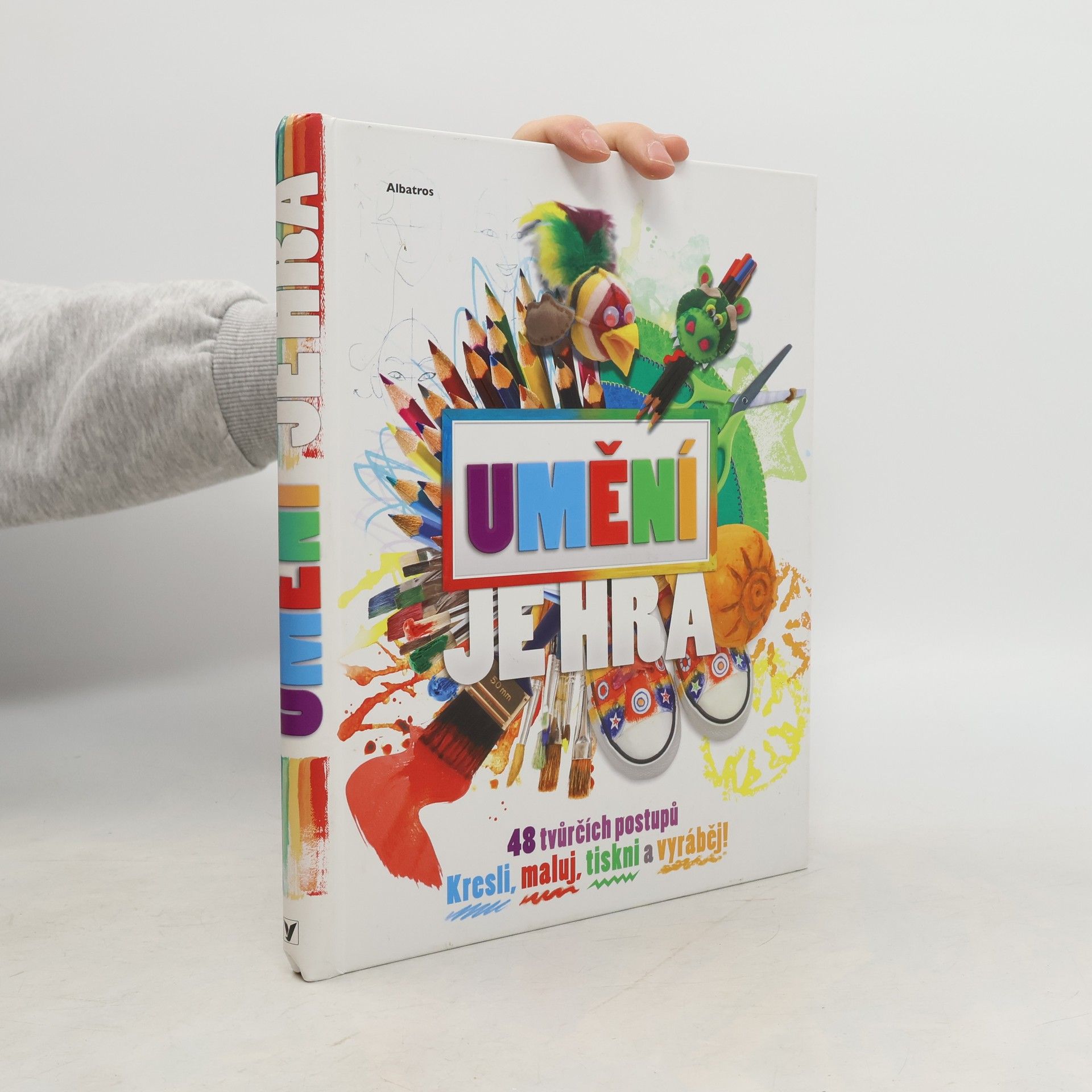 Umění je hra : [48 tvůrčích postupů : kresli, maluj, tiskni a vyráběj!]