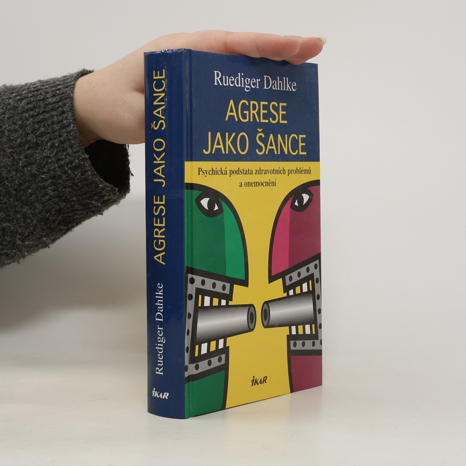 Ruediger Dahlke Agrese jako šance: Psychická podstata zdravotních problémů a onemocnění