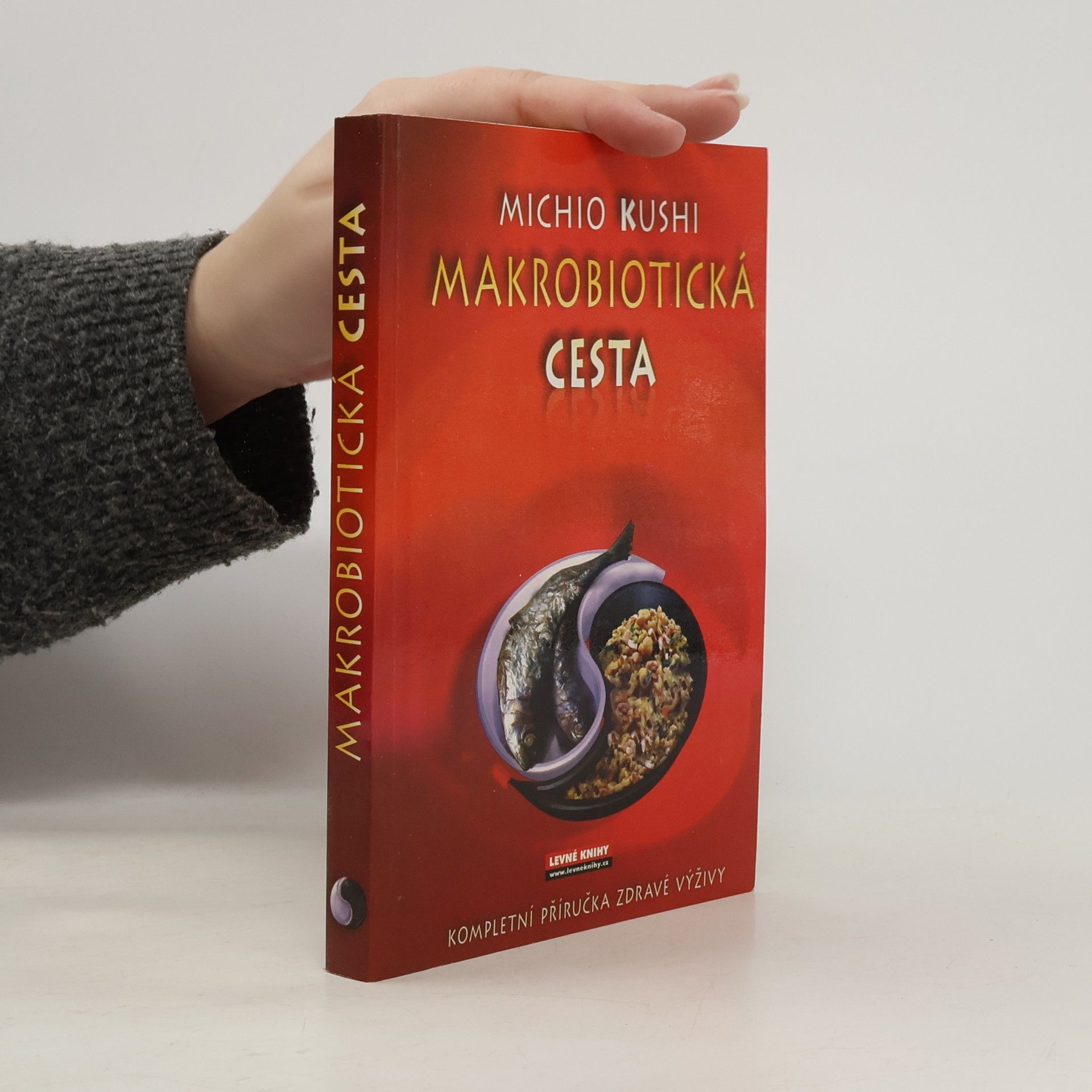 Michio Kushi Makrobiotická cesta. Kompletní příručka zdravé výživy