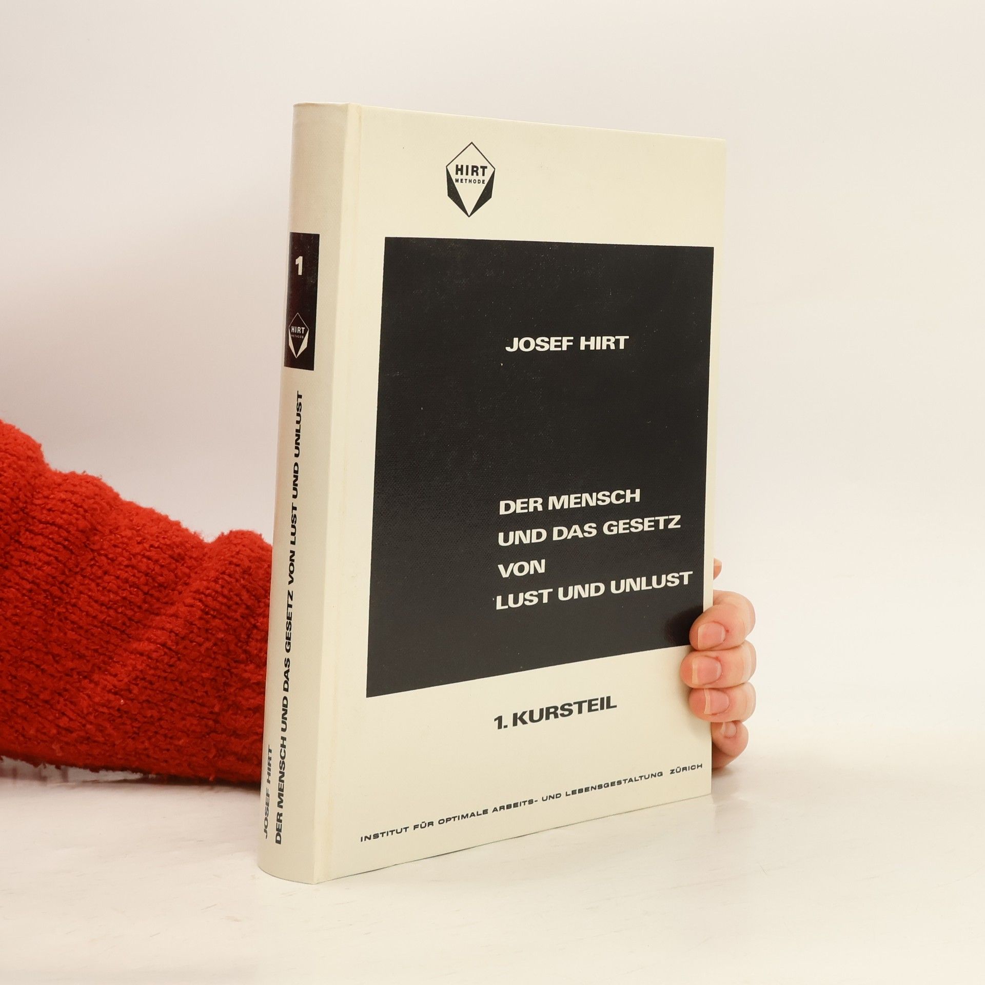 Josef Hirt Das Ich und das Gesetz von Lust und Unlust - 1. Kursteil