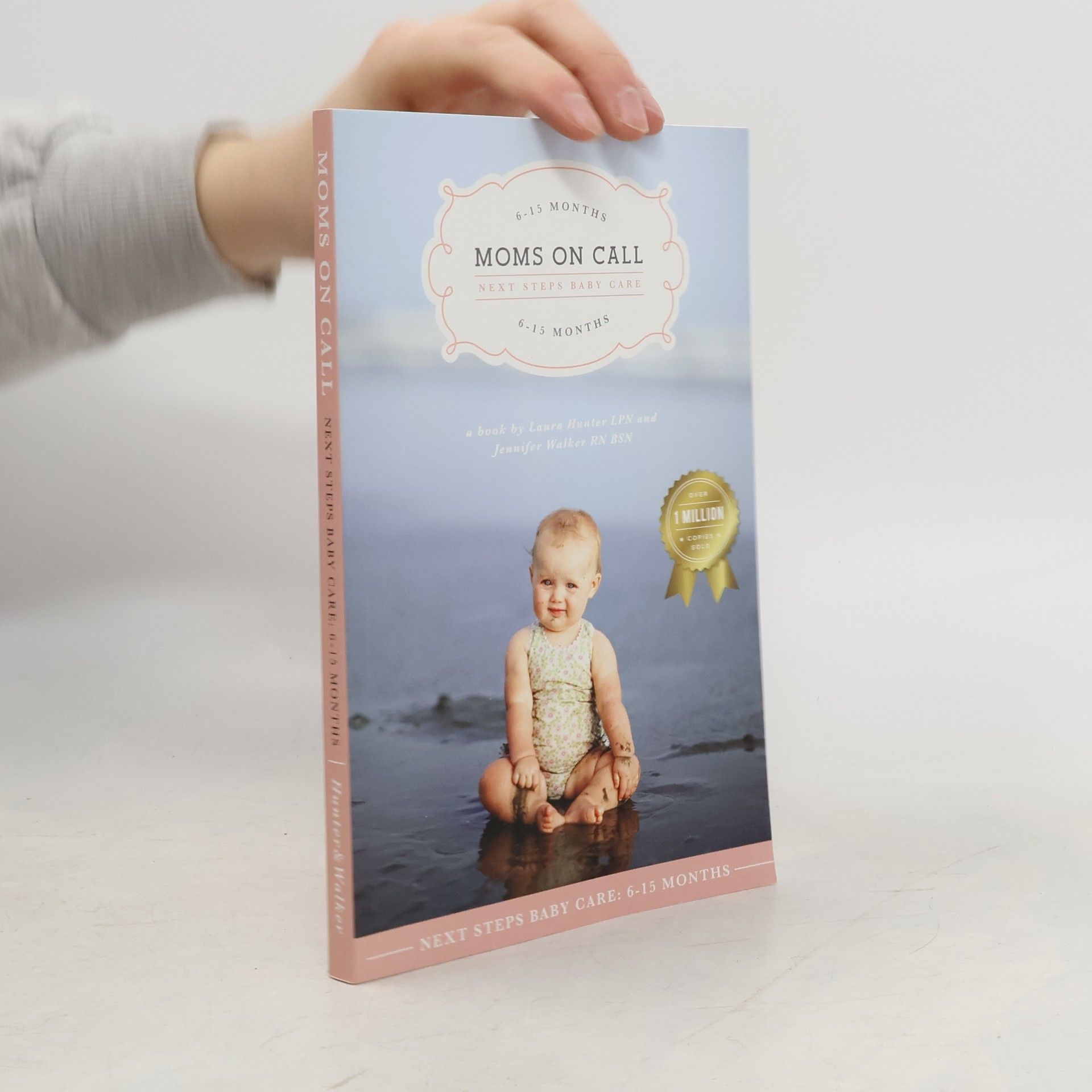 Laura A. Hunter Moms on Call | Next Steps Baby Care 6-15 Months | Parenting Book 2 of 3