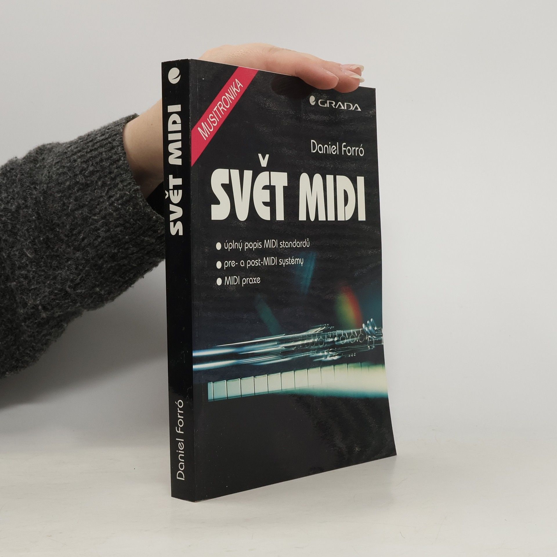 Daniel Forró Svět MIDI : [úplný popis MIDI standardů - pre- a post-MIDI syhstémy - MIDI praxe]