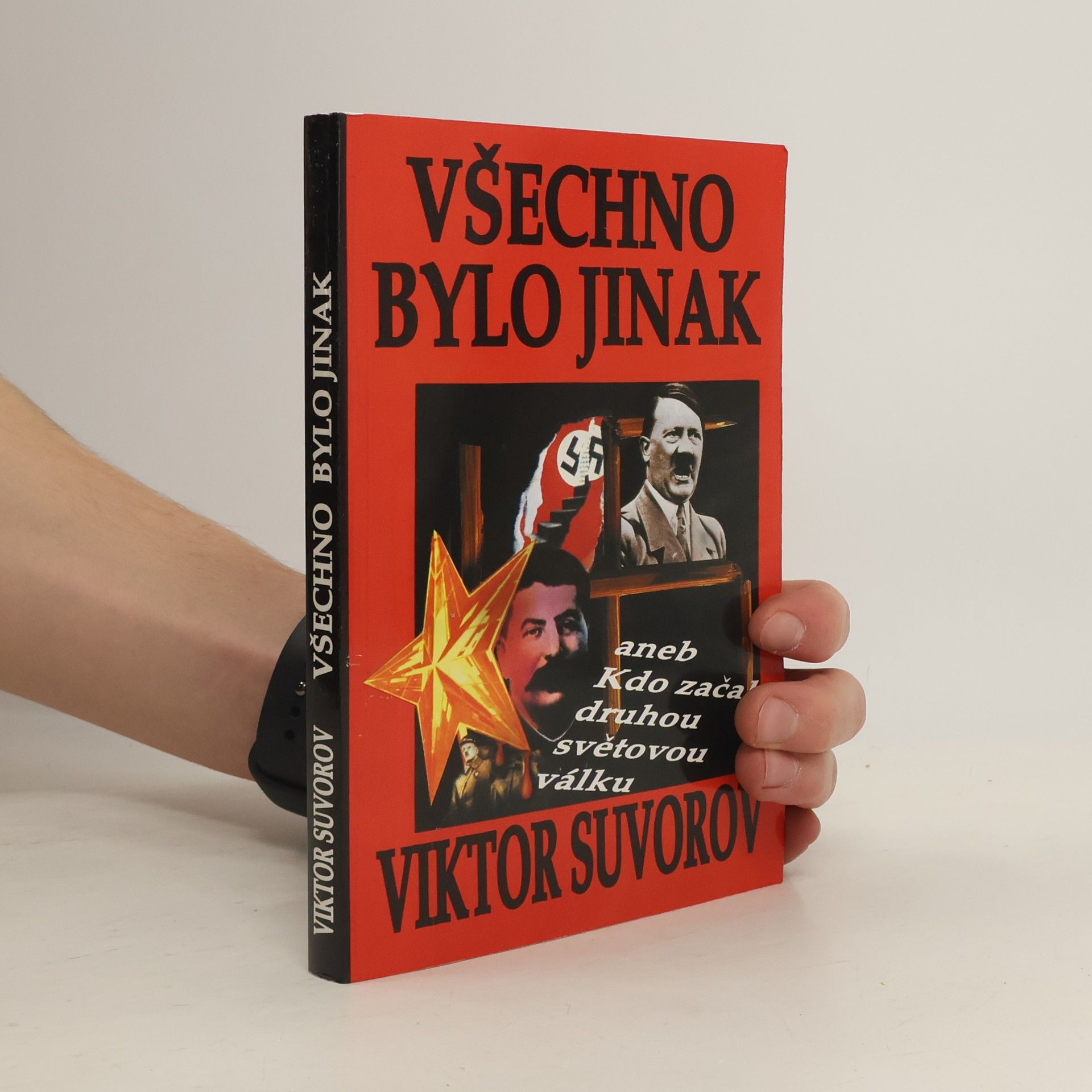 Viktor Andrejevič Suvorov Všechno bylo jinak, aneb, Kdo začal druhou světovou válku?