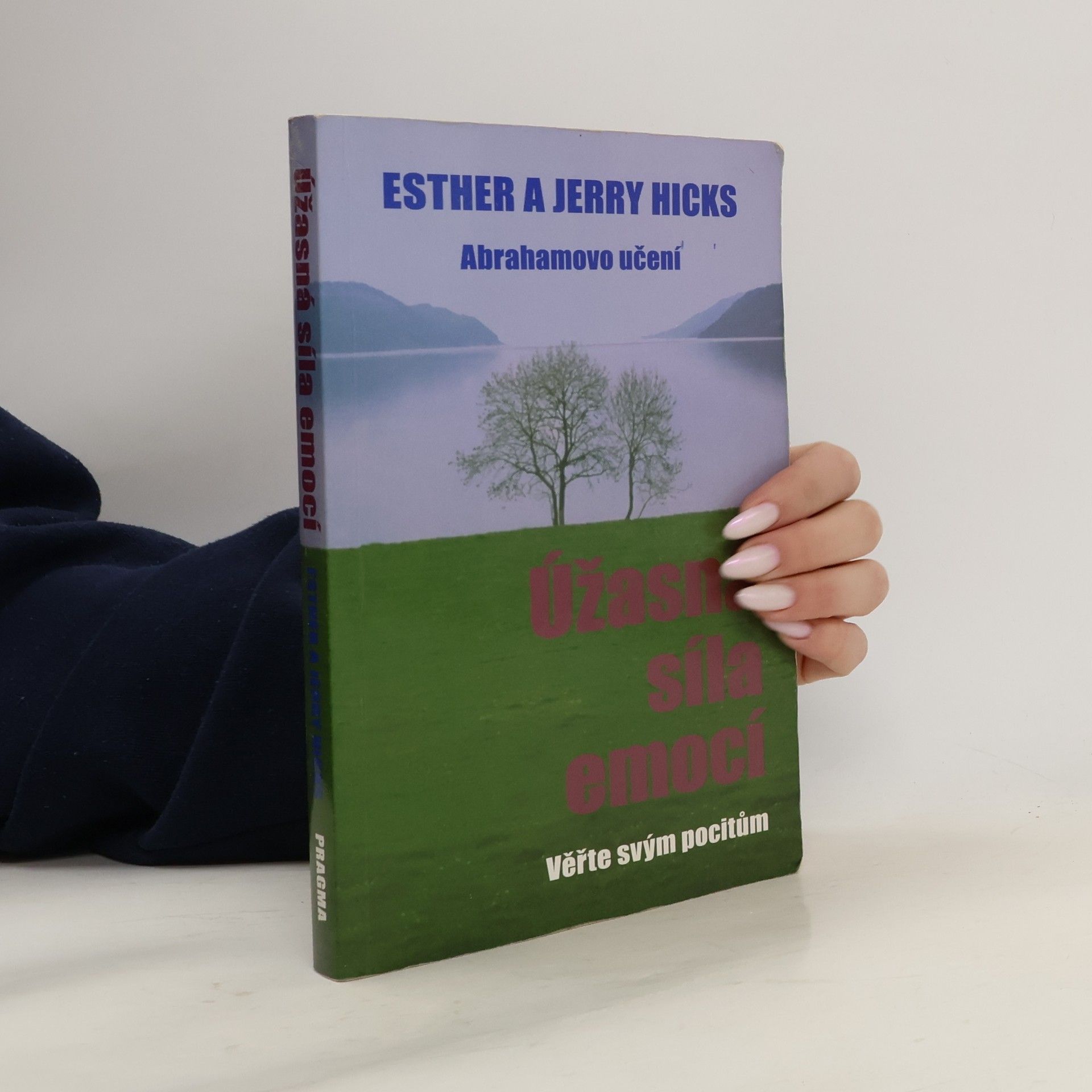 Esther Hicks Úžasná síla emocí. Věřte svým pocitům