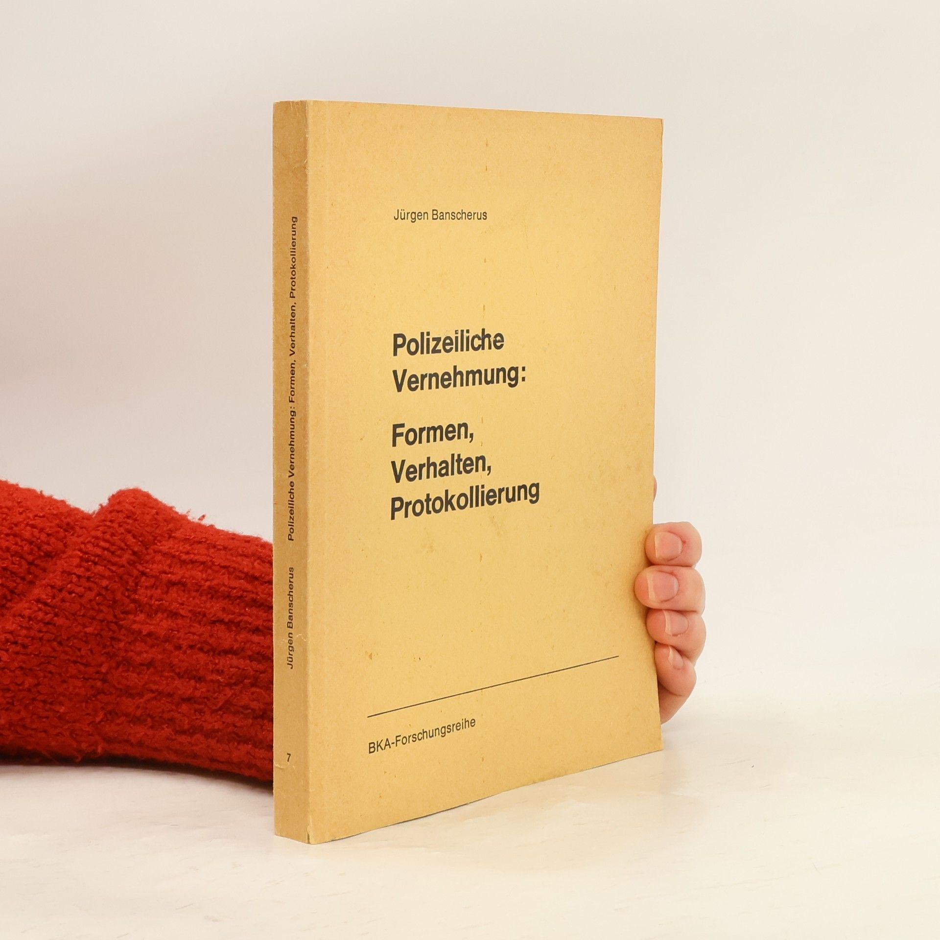 Jürgen Banscherus Polizeiliche Vernehmung, Formen, Verhalten, Protokollierung