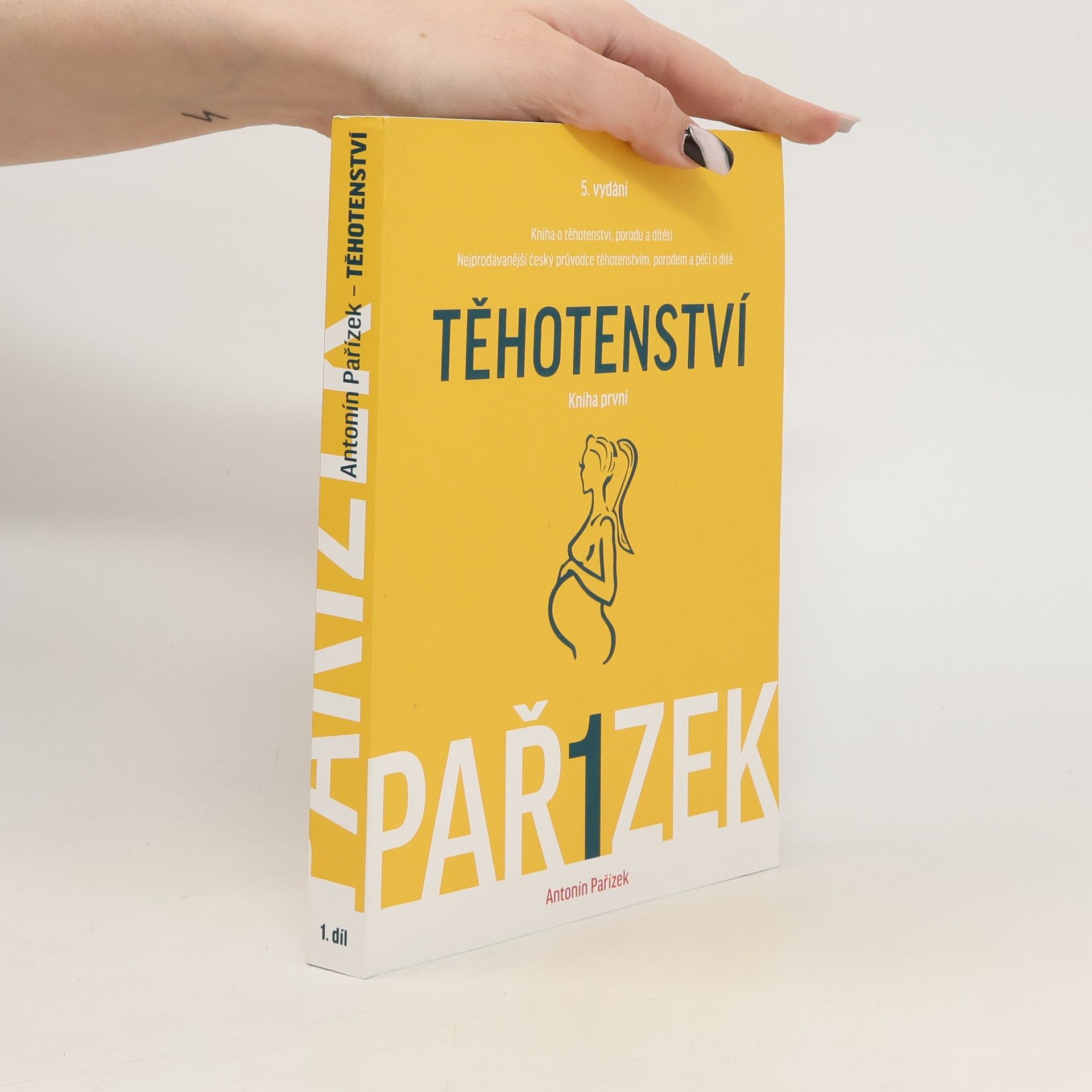 Antonín Pařízek Kniha o těhotenství, porodu a dítěti. 1. díl, Těhotenství
