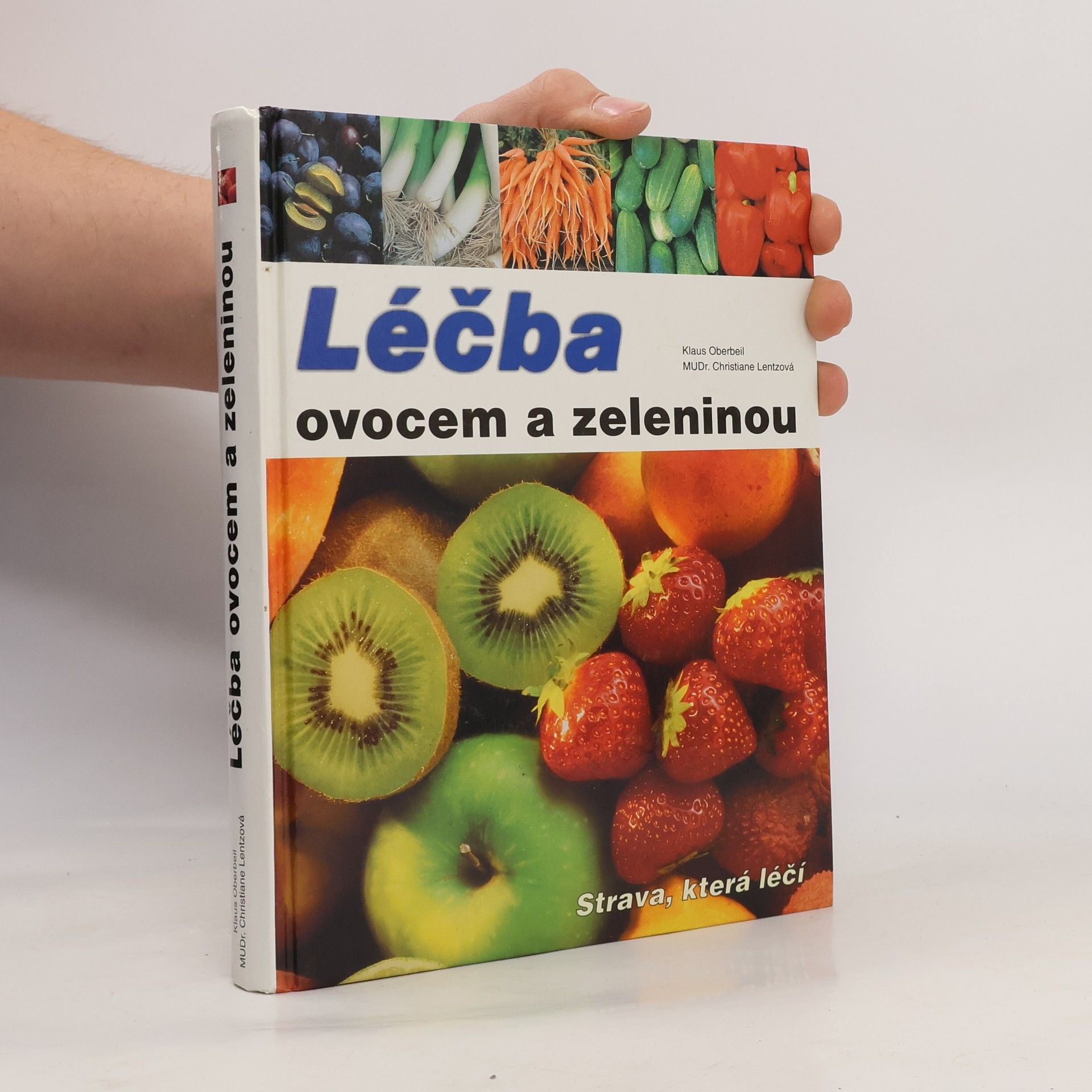 Klaus Oberbeil Léčba ovocem a zeleninou: Strava, která léčí