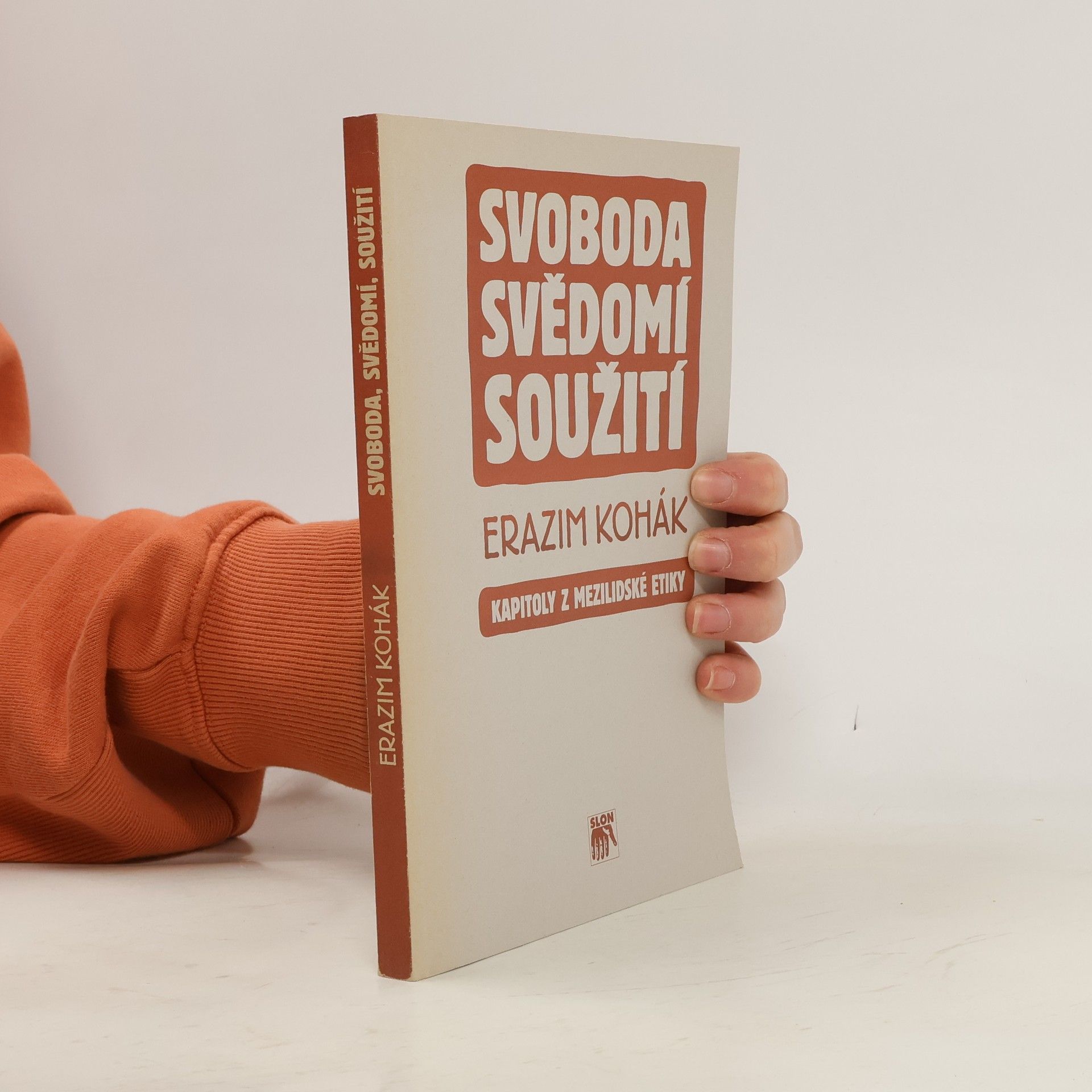 Erazim Kohák Svoboda, svědomí, soužití : kapitoly z mezilidské etiky