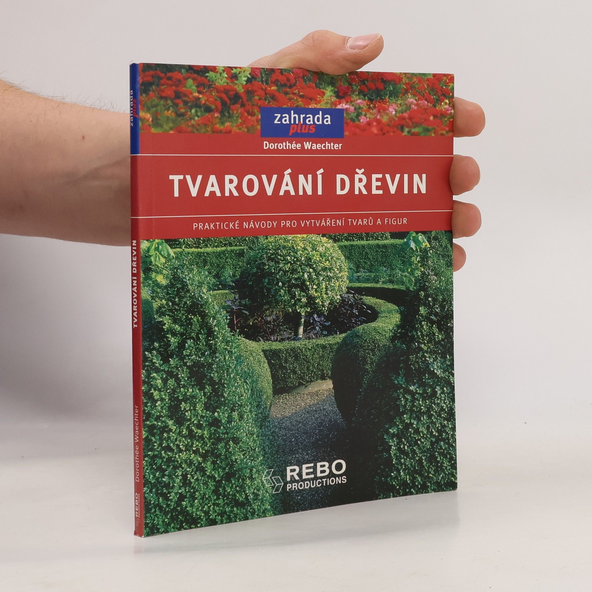 Dorothée Waechter Tvarování dřevin: Praktické návody pro vytváření tvarů a figur