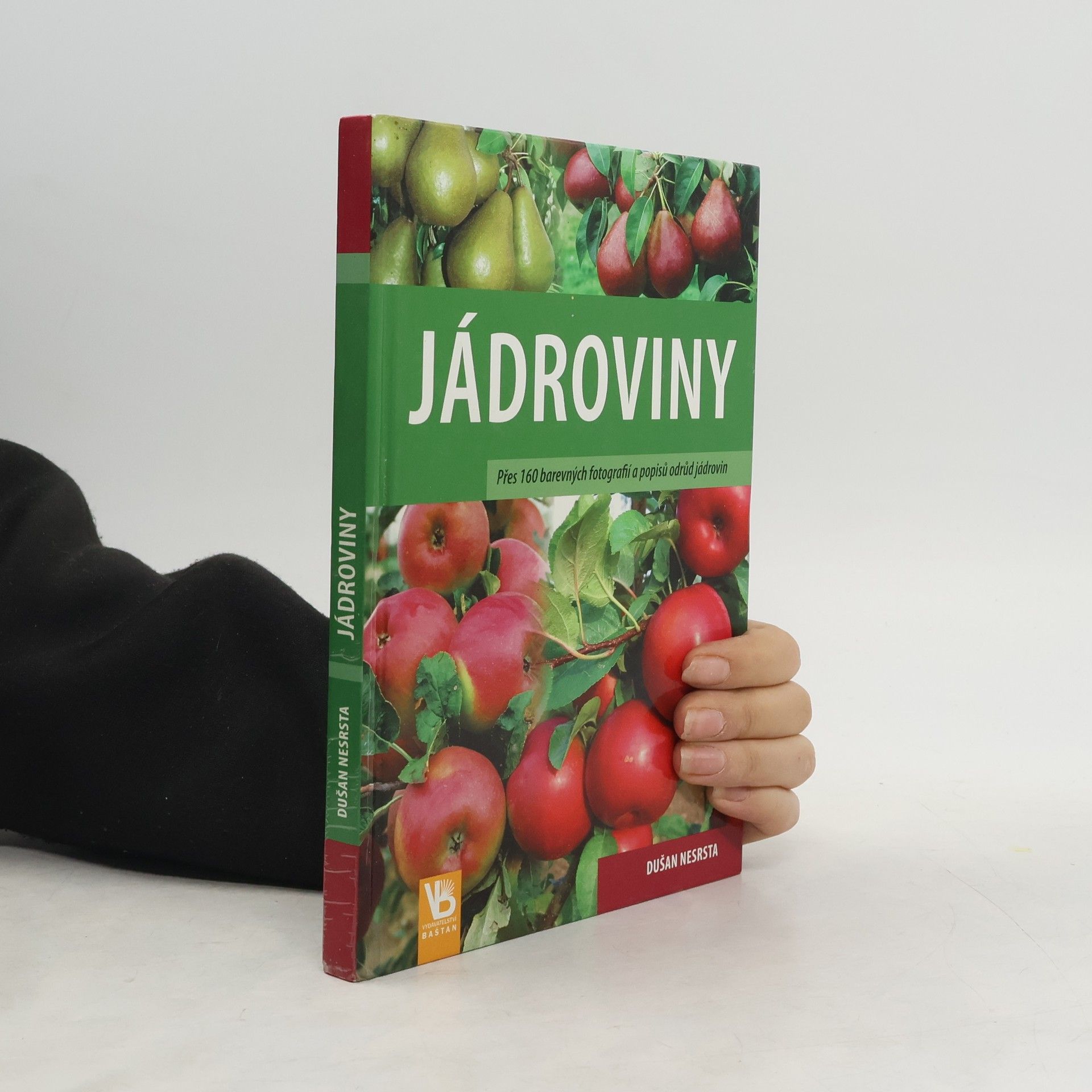 Dušan Nesrsta Jádroviny : přes 160 barevných fotografií a popisů odrůd jádrovin