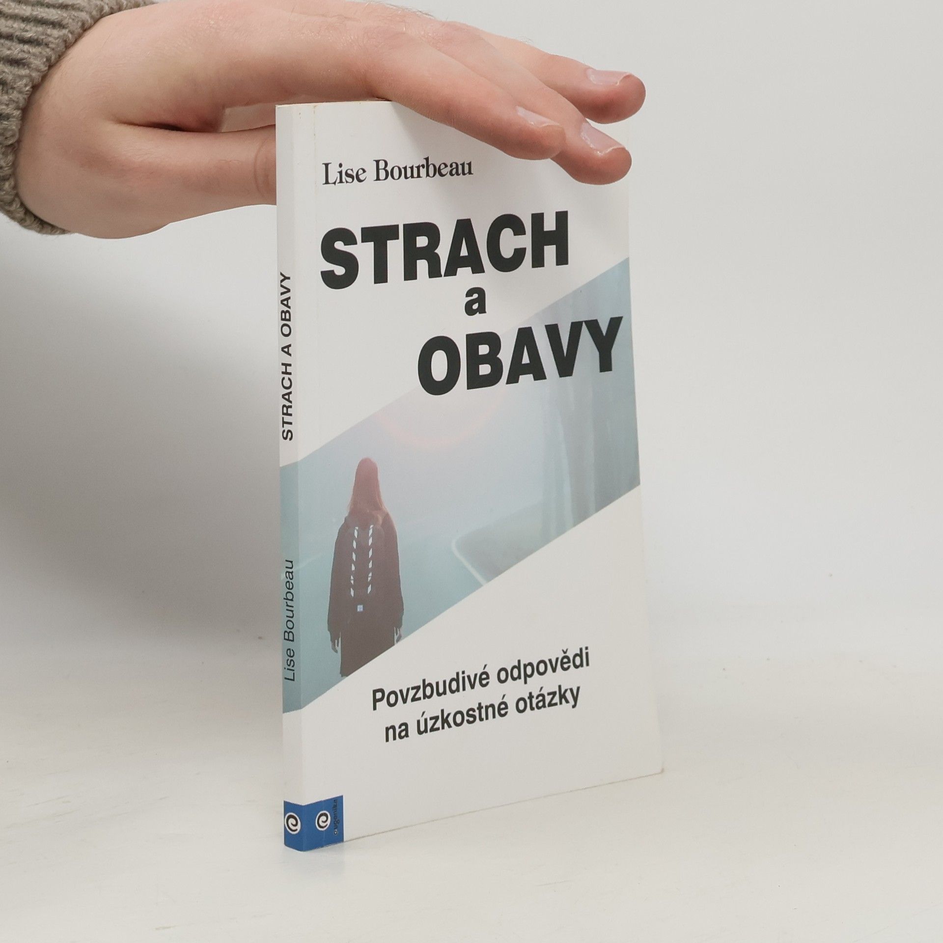 Strach a obavy. Povzbudivé odpovědi na úzkostné otázky