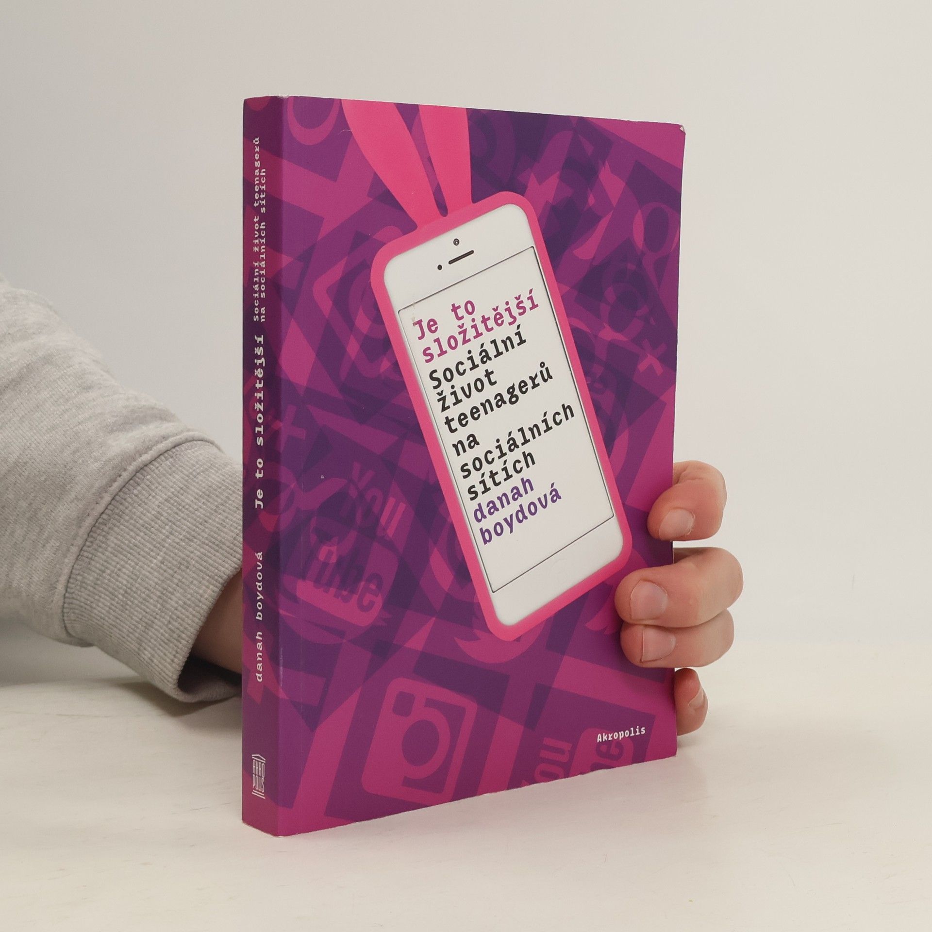 Danah Boyd Je to složitější - Sociální život teenagerů na sociálních sítích