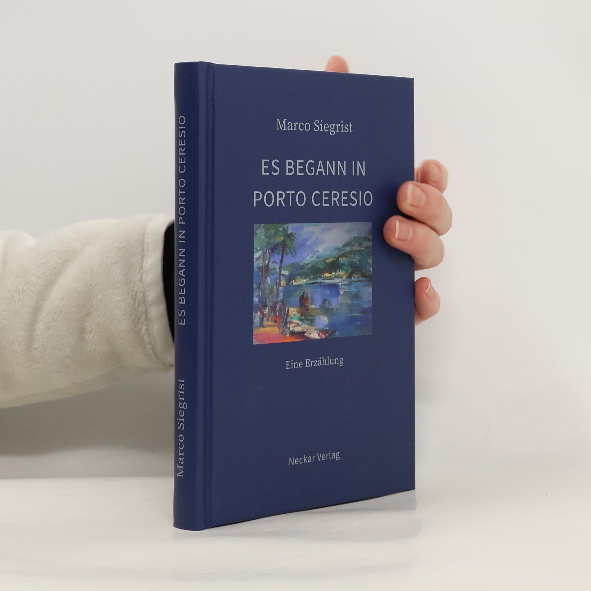 Marco Siegrist Es begann in Porto Ceresio. Eine Erzählung