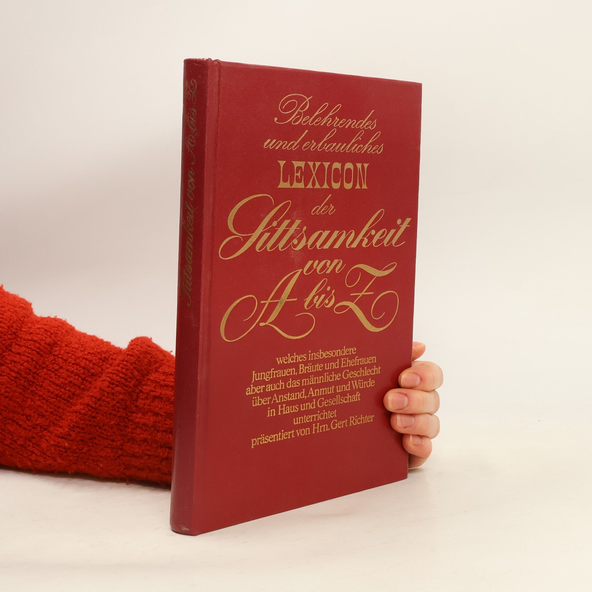 Gert Richter Belehrendes und erbauliches Lexicon der Sittsamkeit von A bis Z
