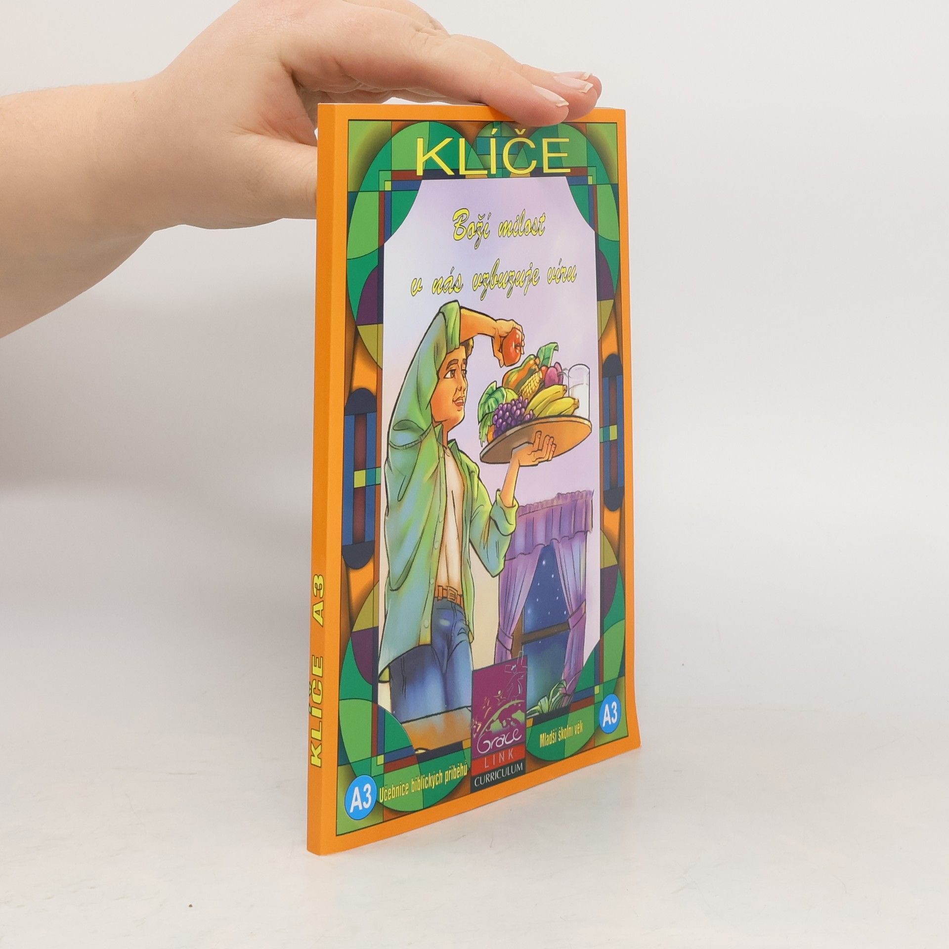 Barbora Špirochová Klíče A3. Učebnice biblických příběhů. Boží milost v nás vzbuzuje víru